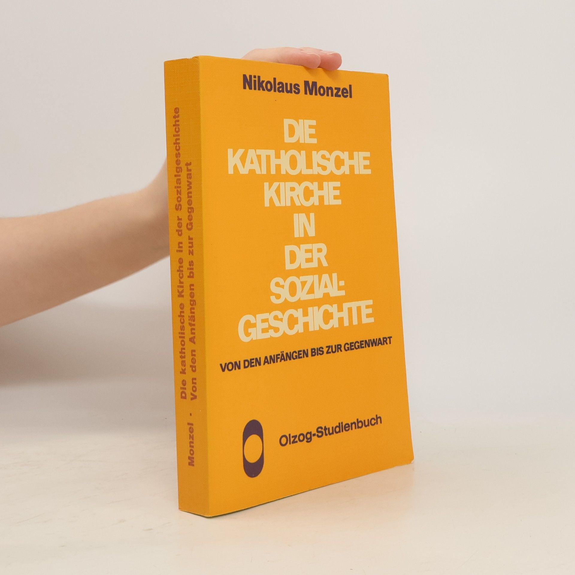 Nikolaus Monzel Die katholische Kirche in der Sozialgeschichte. Von den Anfängen bis zur Gegenwart