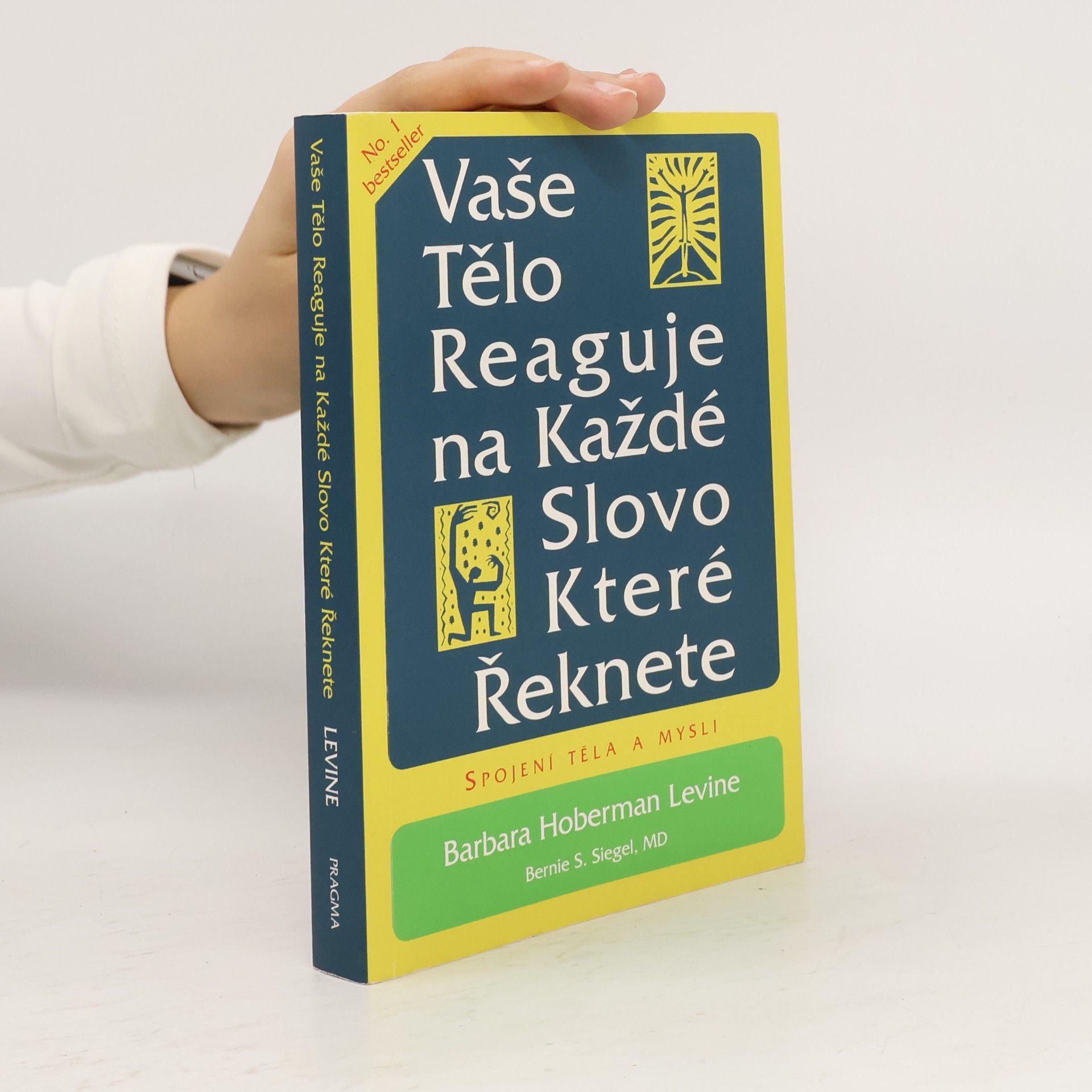 Barbara Levine Vaše tělo reaguje na každé slovo, které řeknete