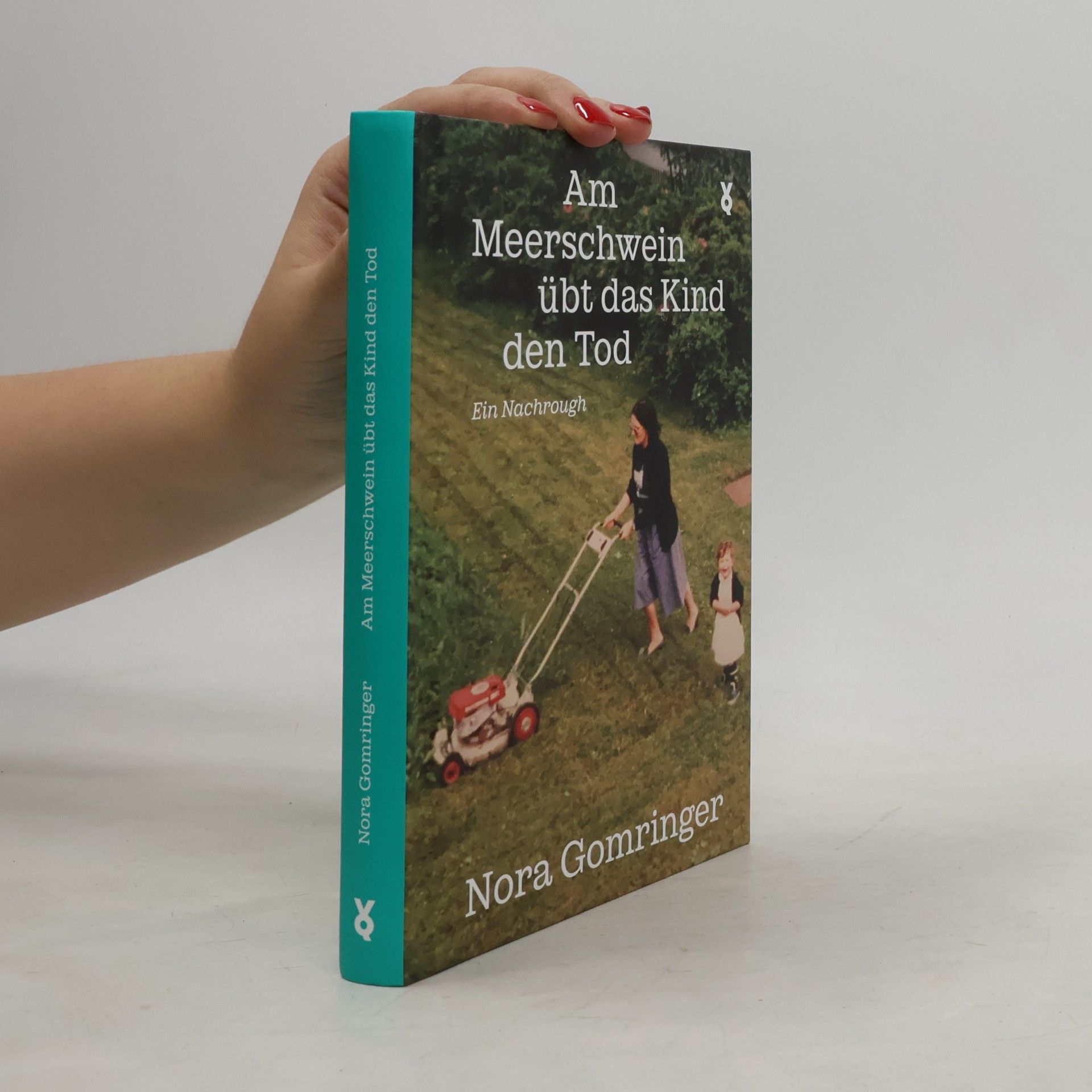 Nora Gomringer Am Meerschwein übt das Kind den Tod