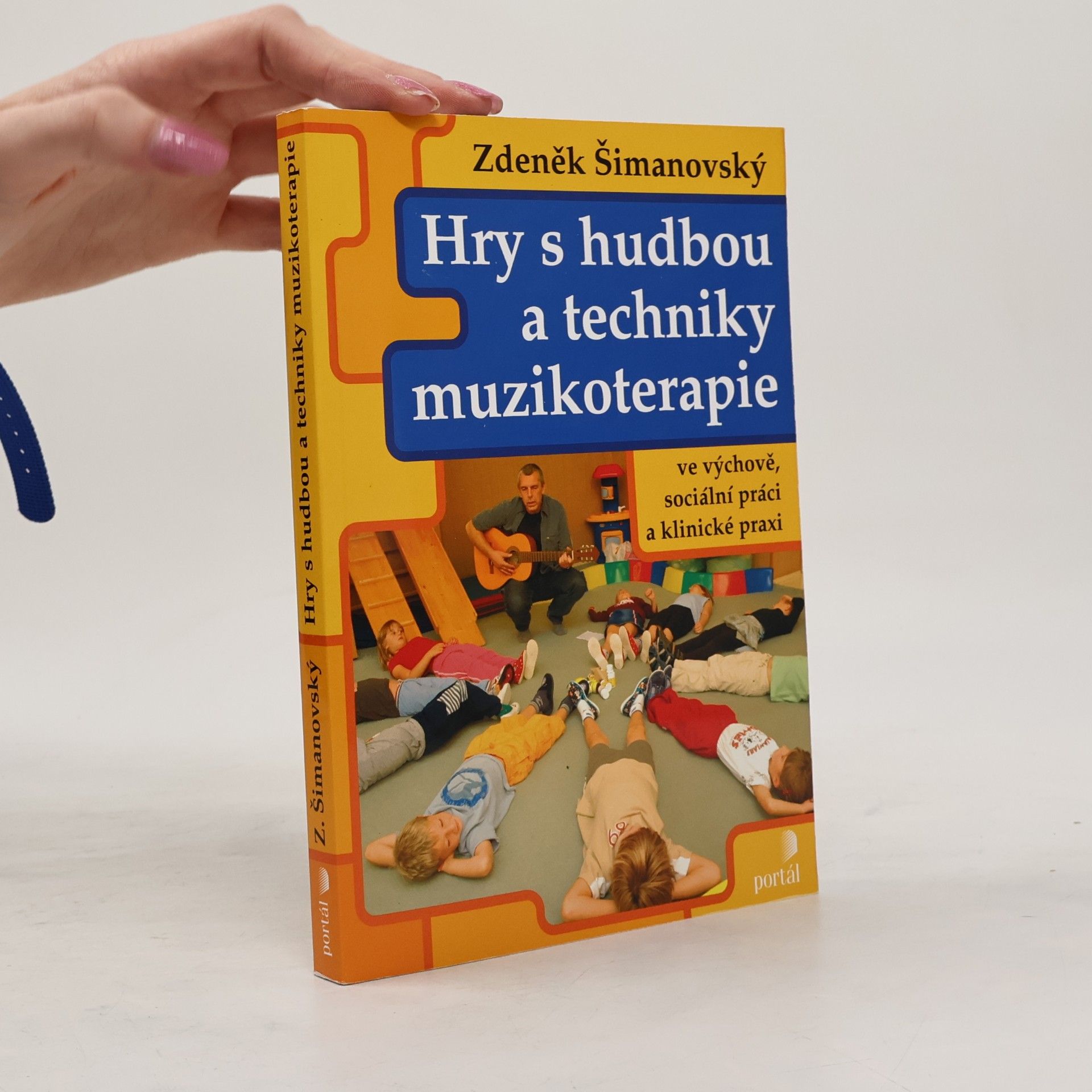 Zdeněk Šimanovský Hry s hudbou a techniky muzikoterapie ve výchově, sociální práci a klinické praxi