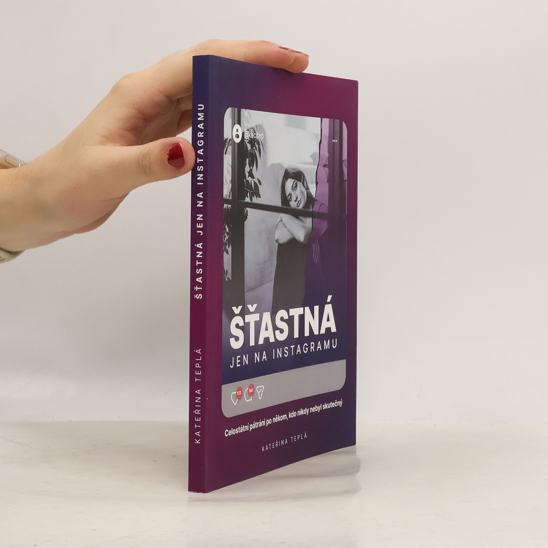 Kateřina Teplá Šťastná jen na Instagramu: Celostátní pátrání po někom, kdo nikdy nebyl skutečný