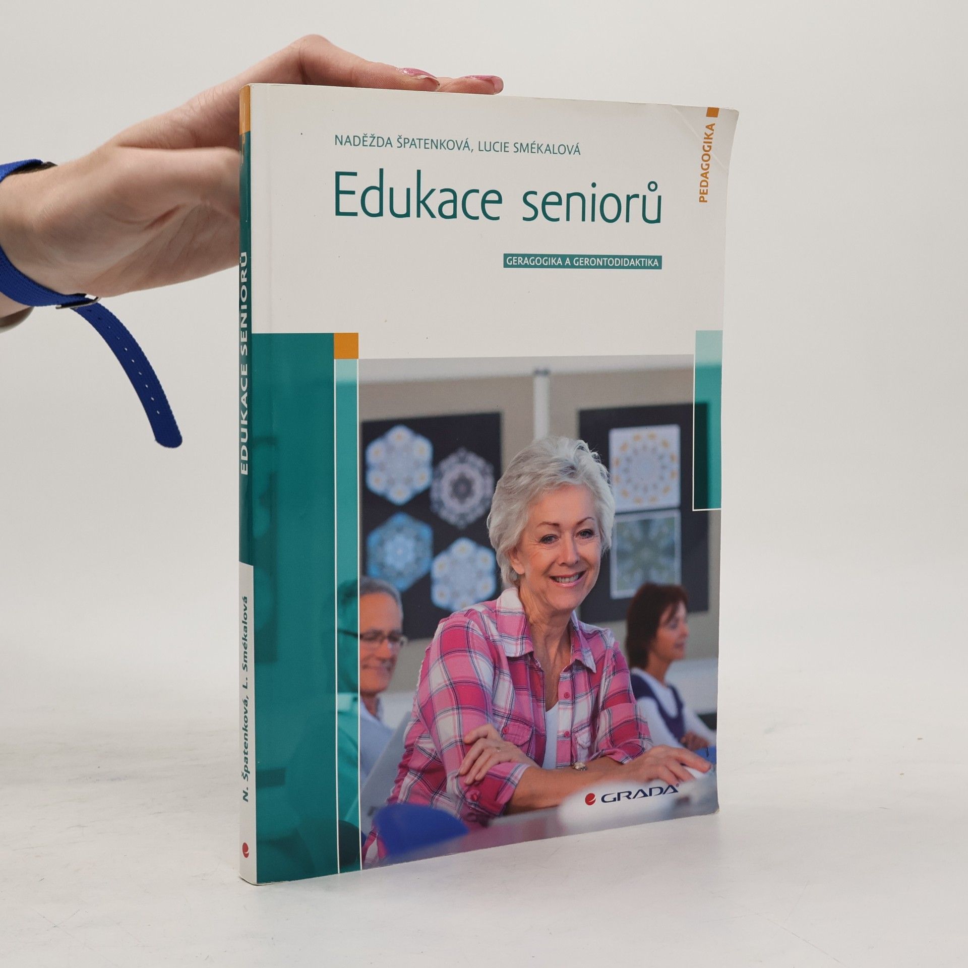 Lucie Smékalová Edukace seniorů - Geragogika a gerontodidaktika