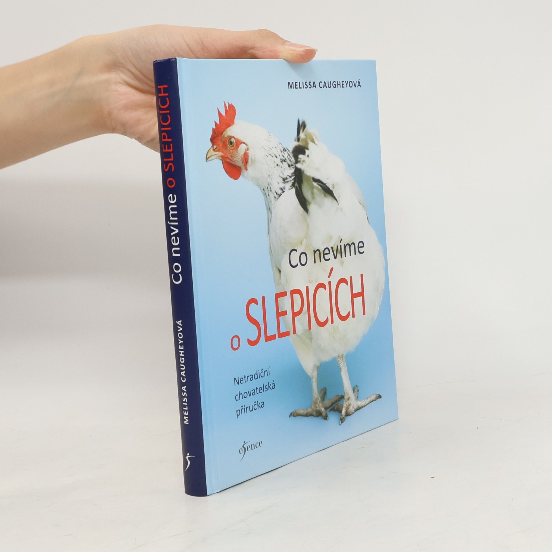 Melissa Caughey Co nevíme o slepicích. Netradiční chovatelská příručka
