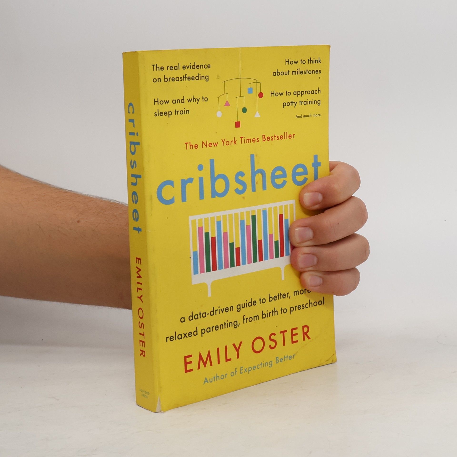 Emily Oster Cribsheet: A Data-Driven Guide to Better, More Relaxed Parenting, from Birth to Preschool
