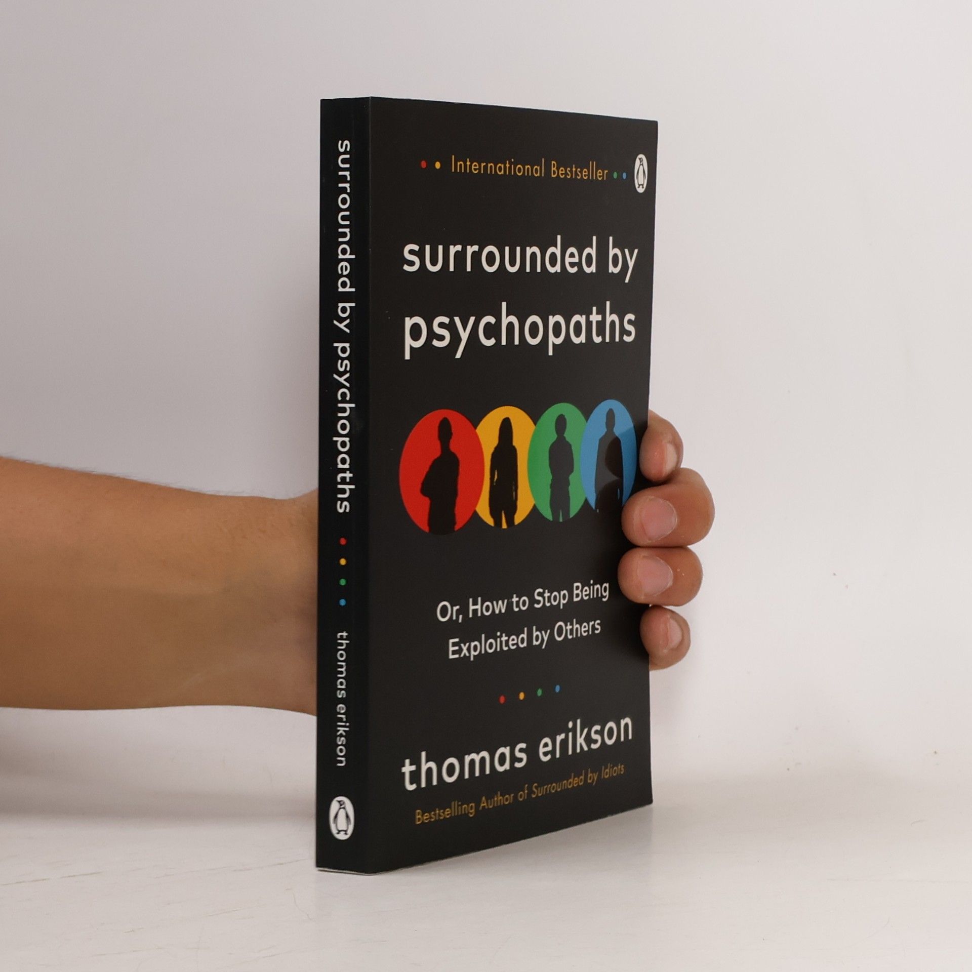 Thomas Erikson Surrounded by psychopaths, or, how to stop being exploited by others
