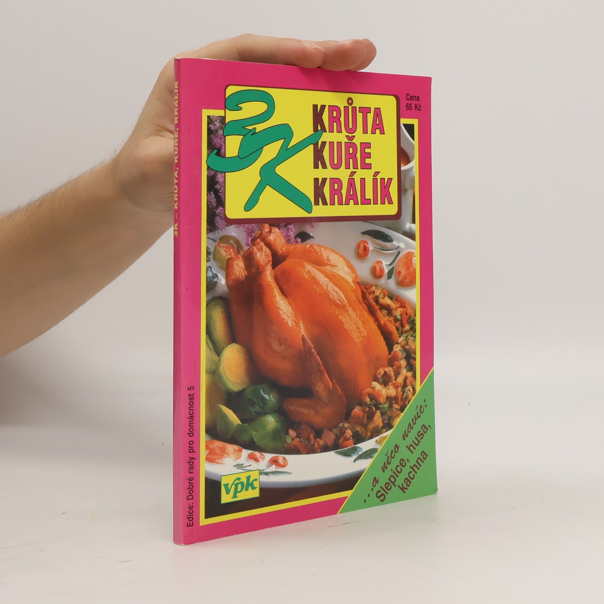 Jarmila Mandžuková 3K - Krůta, kuře, králík. A něco navíc: slepice, husa, kachna.