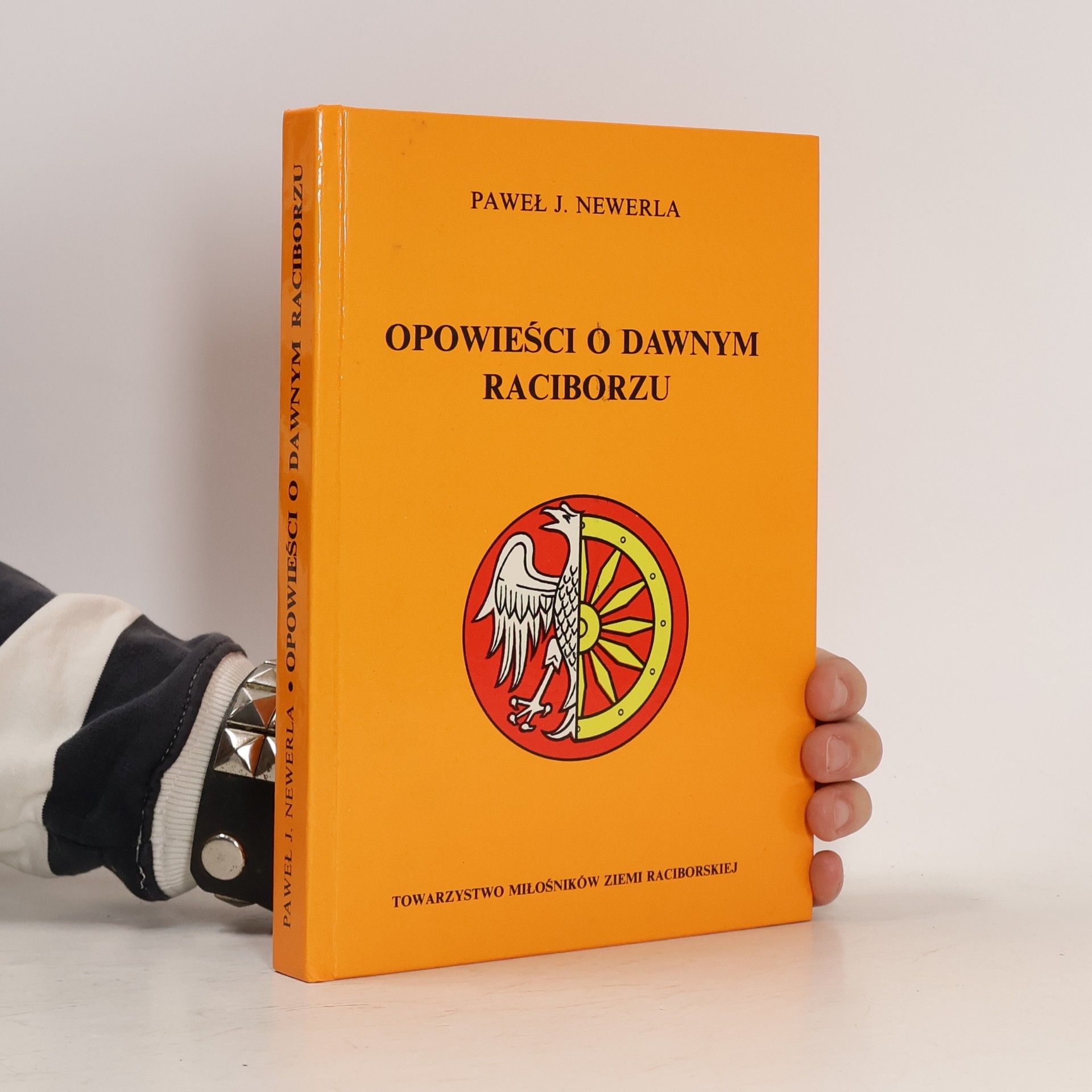 Paweł J. Newerla Opowieści o dawnym Raciborzu
