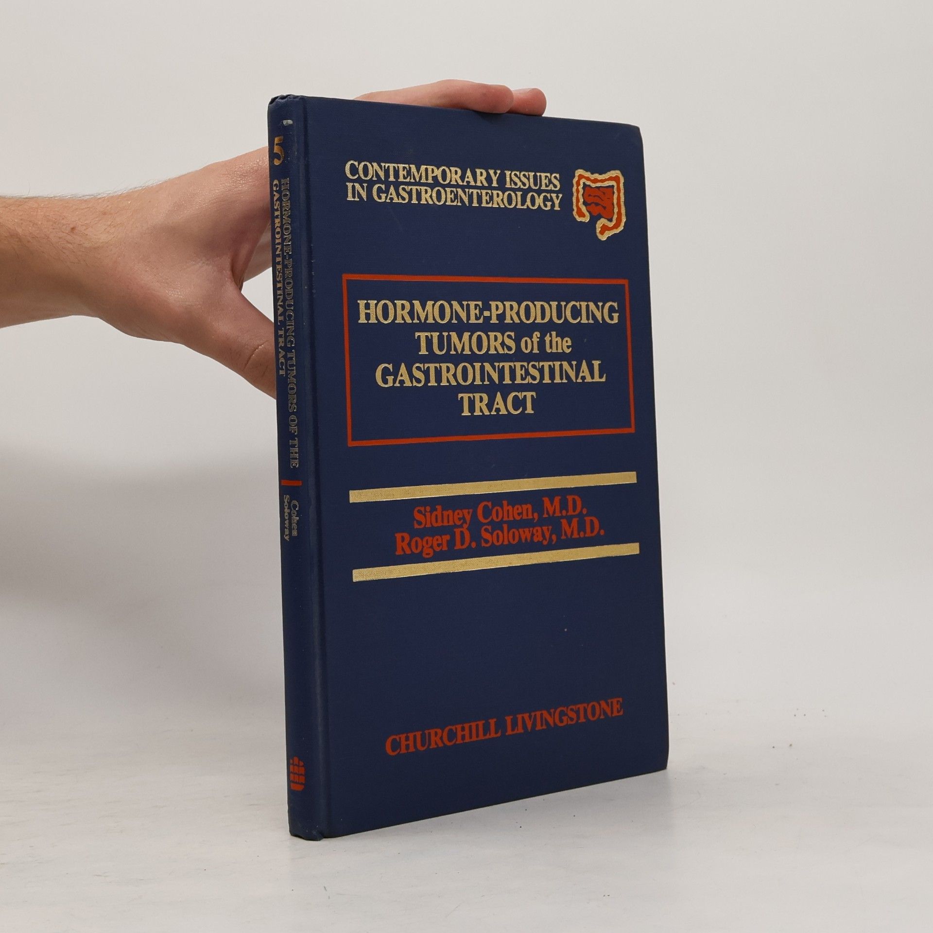 Roger D. Soloway Contemporary Issues in Gastroenterology - 5: Hormone Producing Tumors of the Gastrointestinal Tract