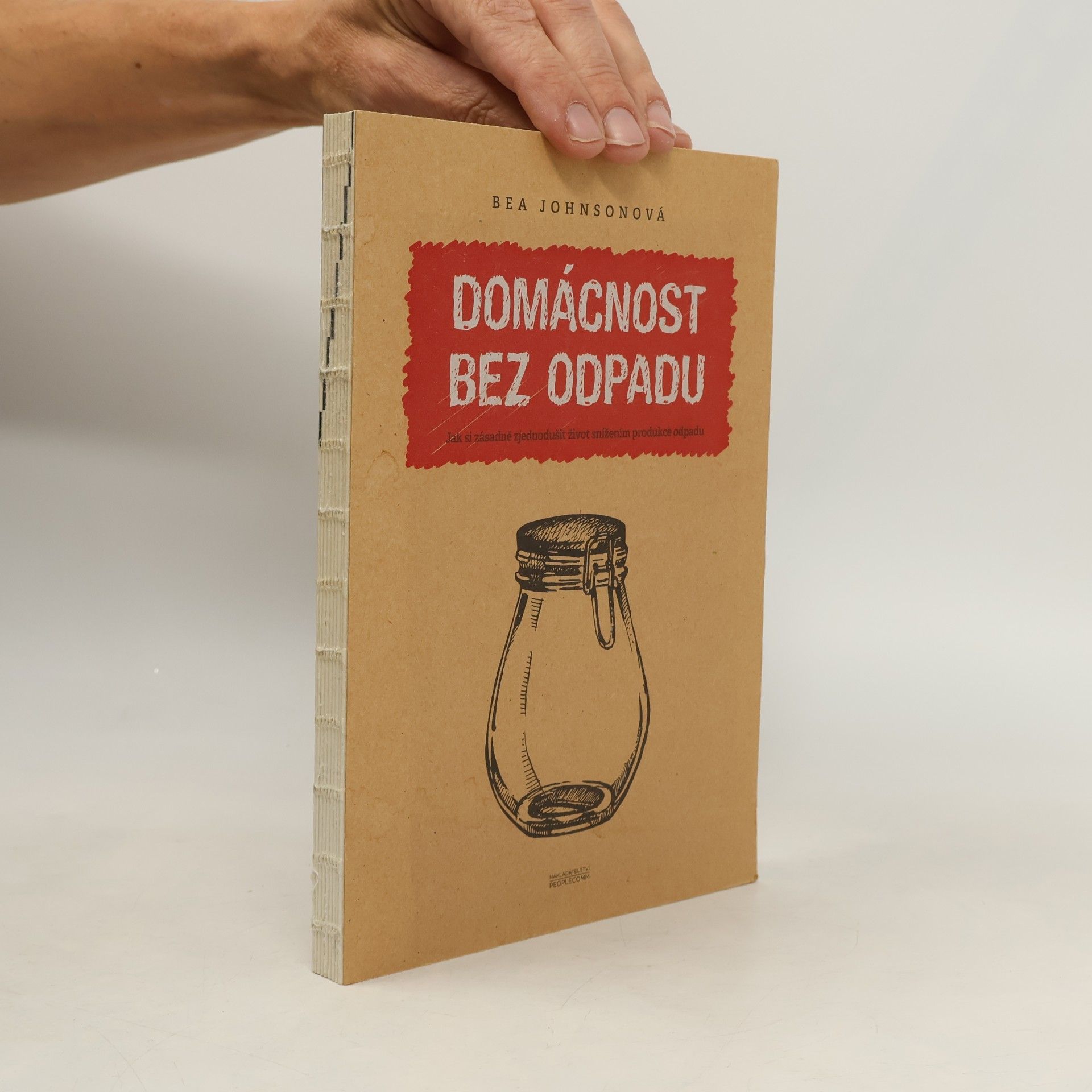 Béa Johnson Domácnost bez odpadu: Jak si zásadně zjednodušit život snížením produkce odpadu