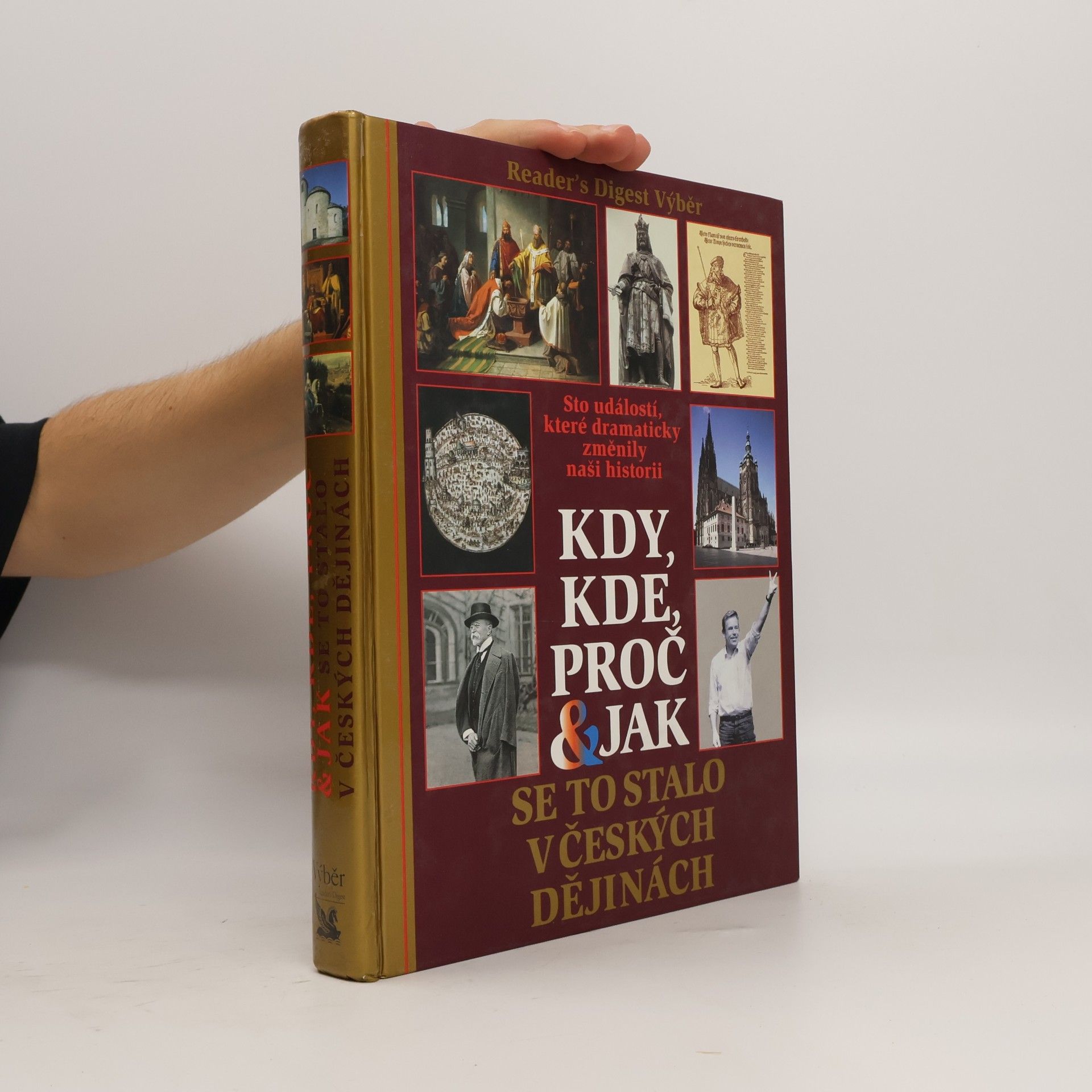 Petr Čornej Kdy, kde, proč & jak se to stalo v českých dějinách. Sto událostí, které dramaticky změnily naši historii