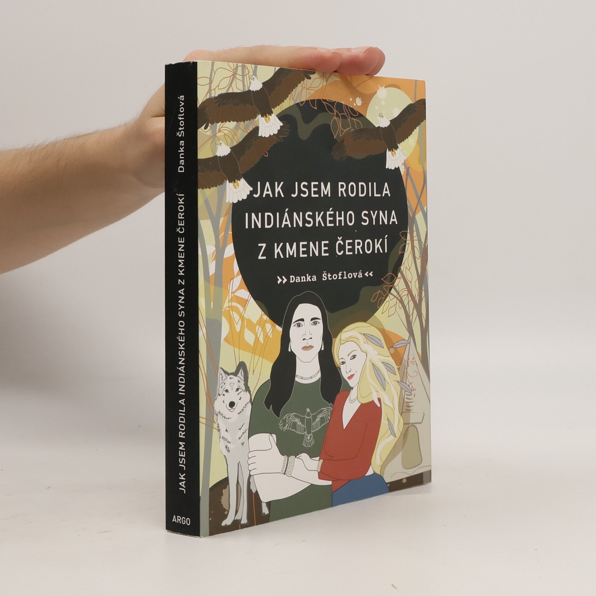 Danka Štoflová Jak jsem rodila indiánského syna z kmene Čerokí