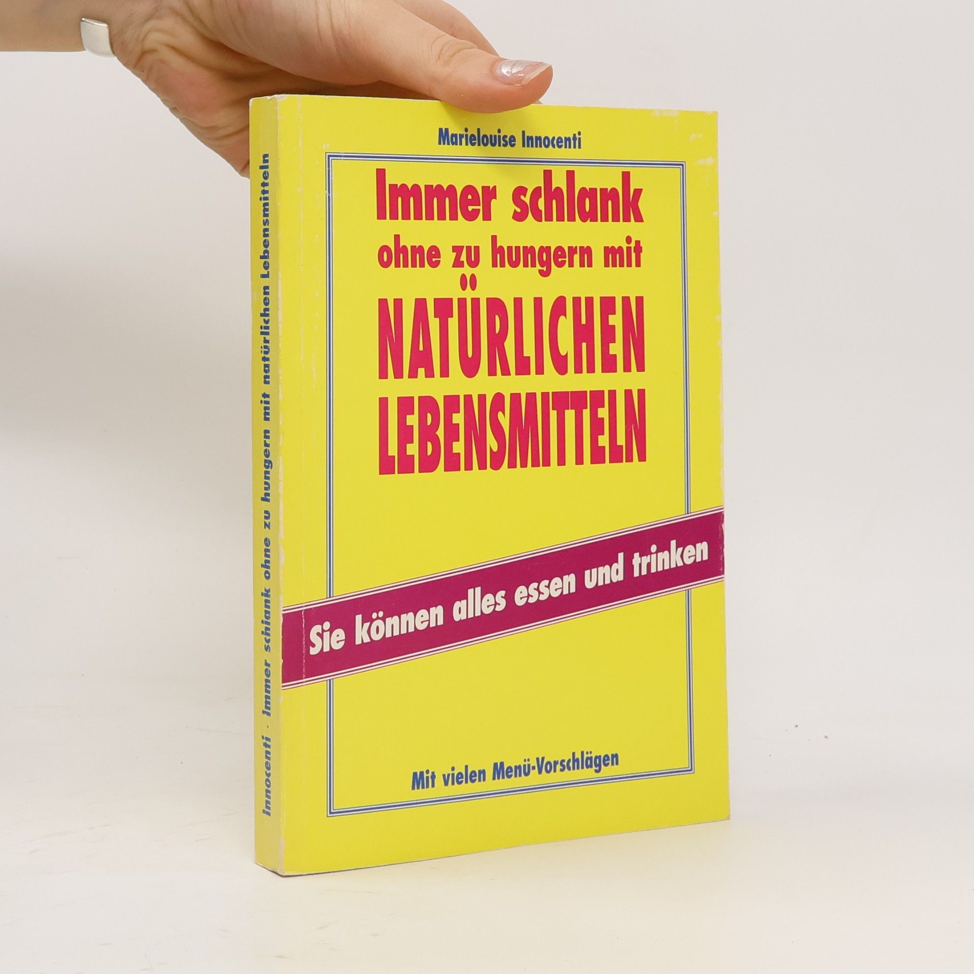 Marielouise Innocenti Immer schlank ohne zu hungern mit natürlichen Lebensmitteln
