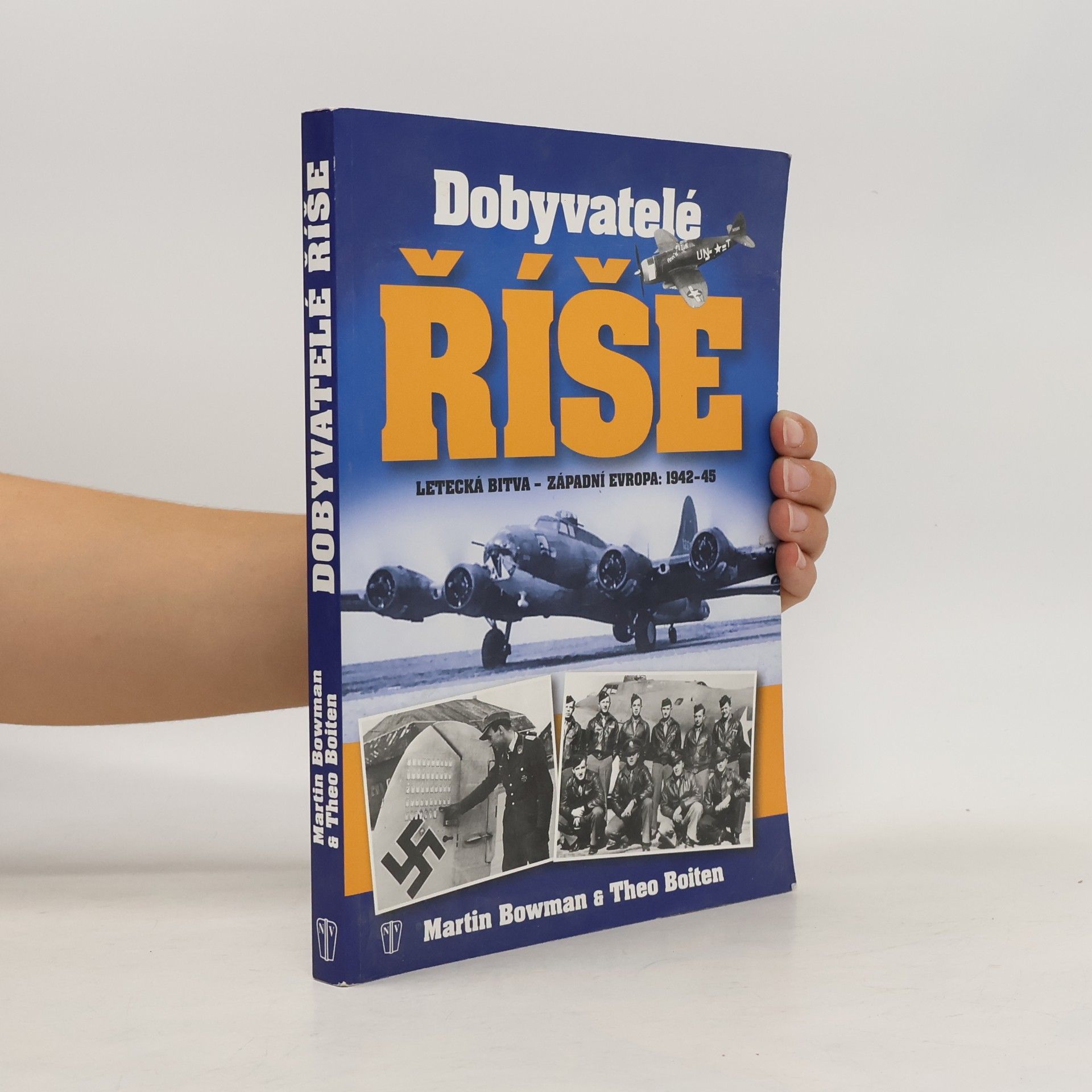 Theo Boiten Dobyvatelé Říše. Letecká bitva - Západní Evropa: 1942-45