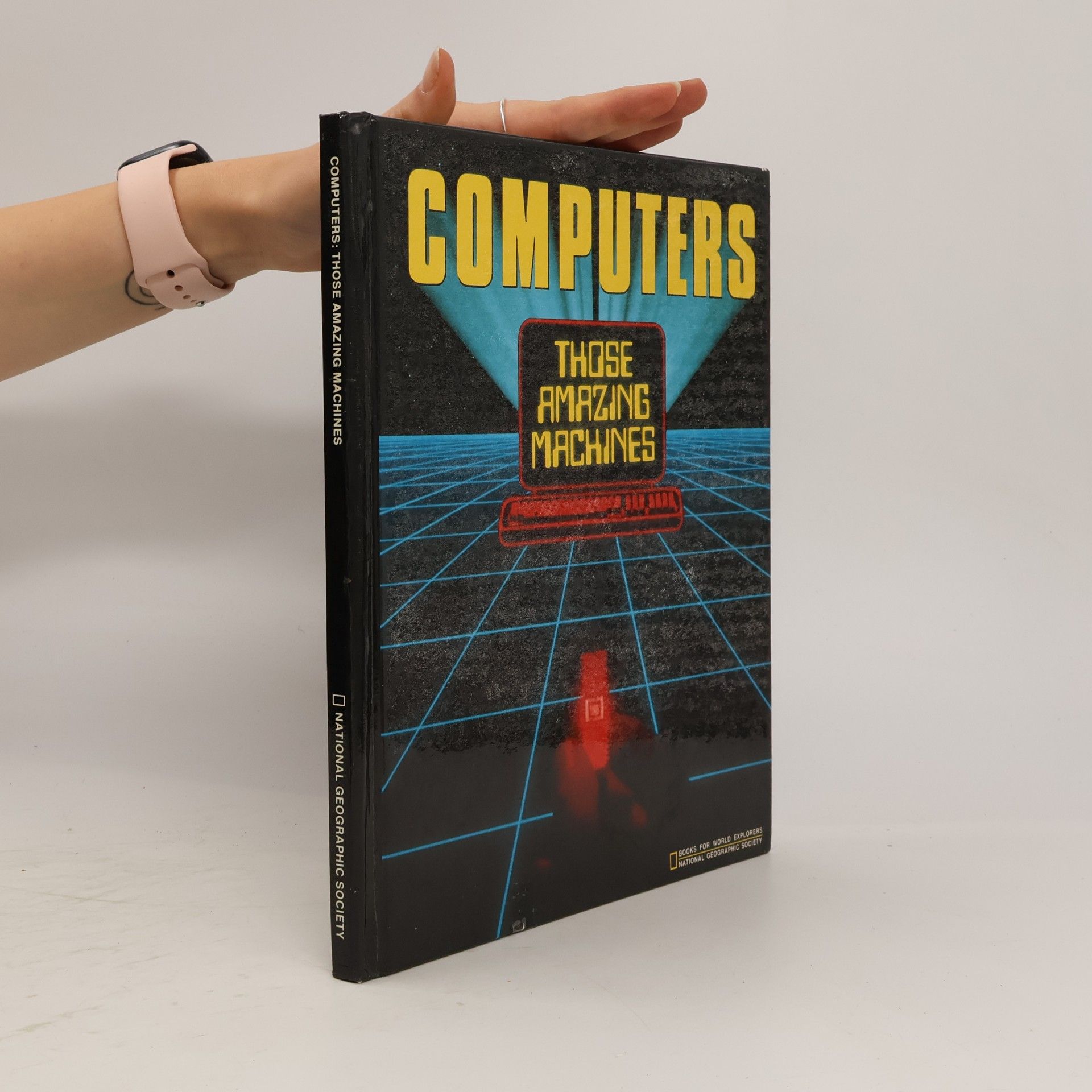 Catherine O'Neill Grace Books for World Explorers: Computers Those Amazing Machines