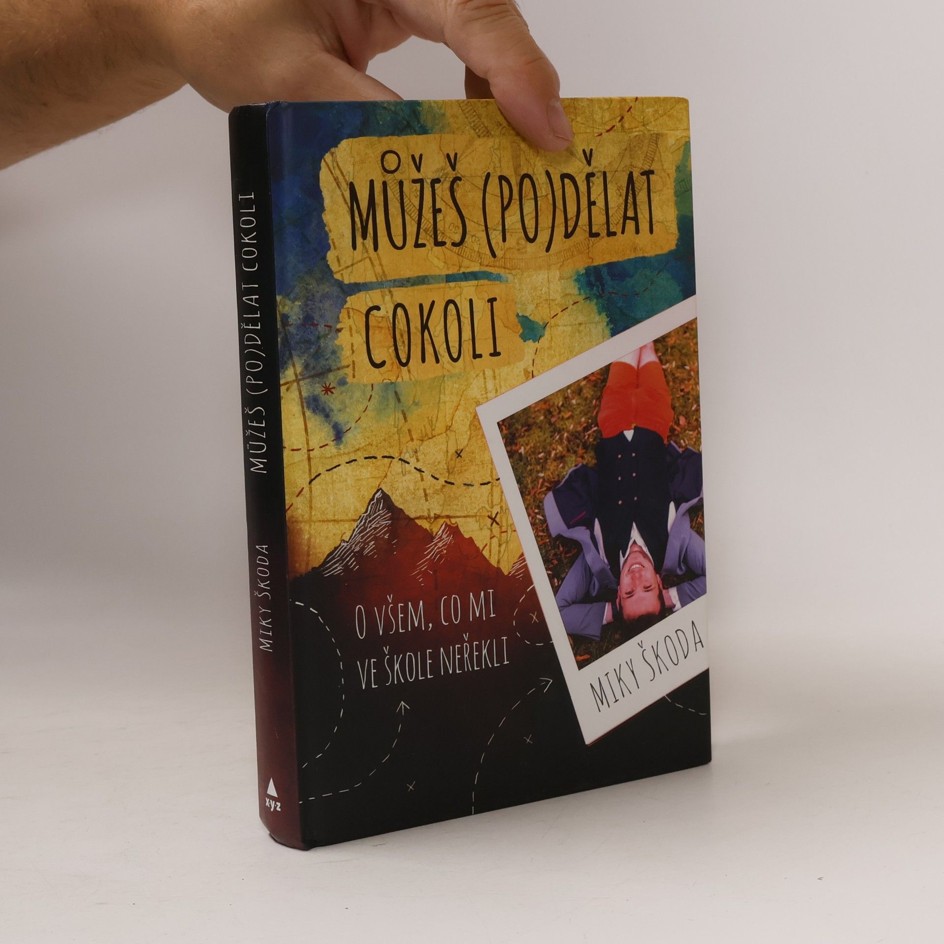 Miky Škoda Můžeš (po)dělat cokoli. O všem, co mi ve škole neřekli