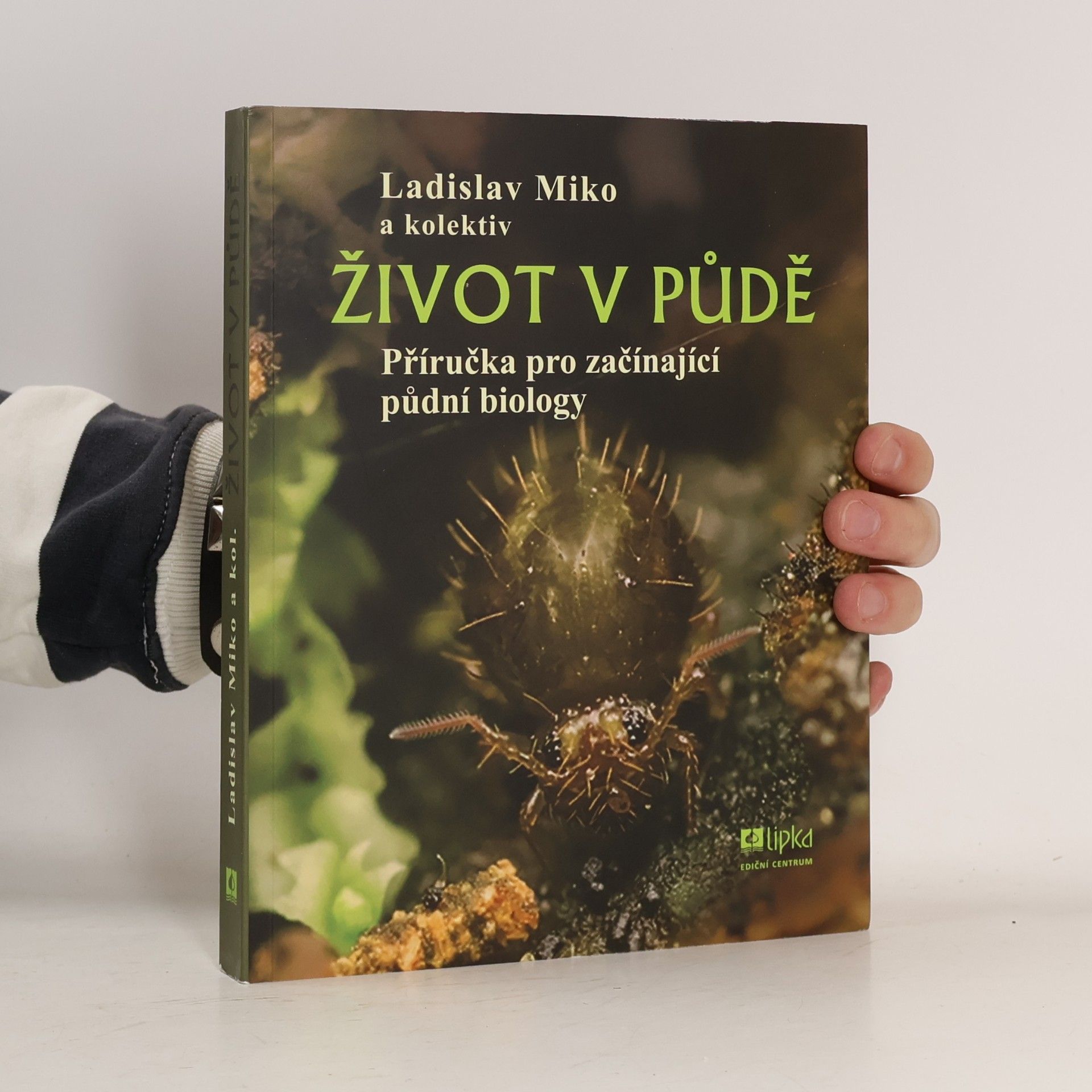 Hana Šantrůčková Život v půdě - Příručka pro začínající půdní biology