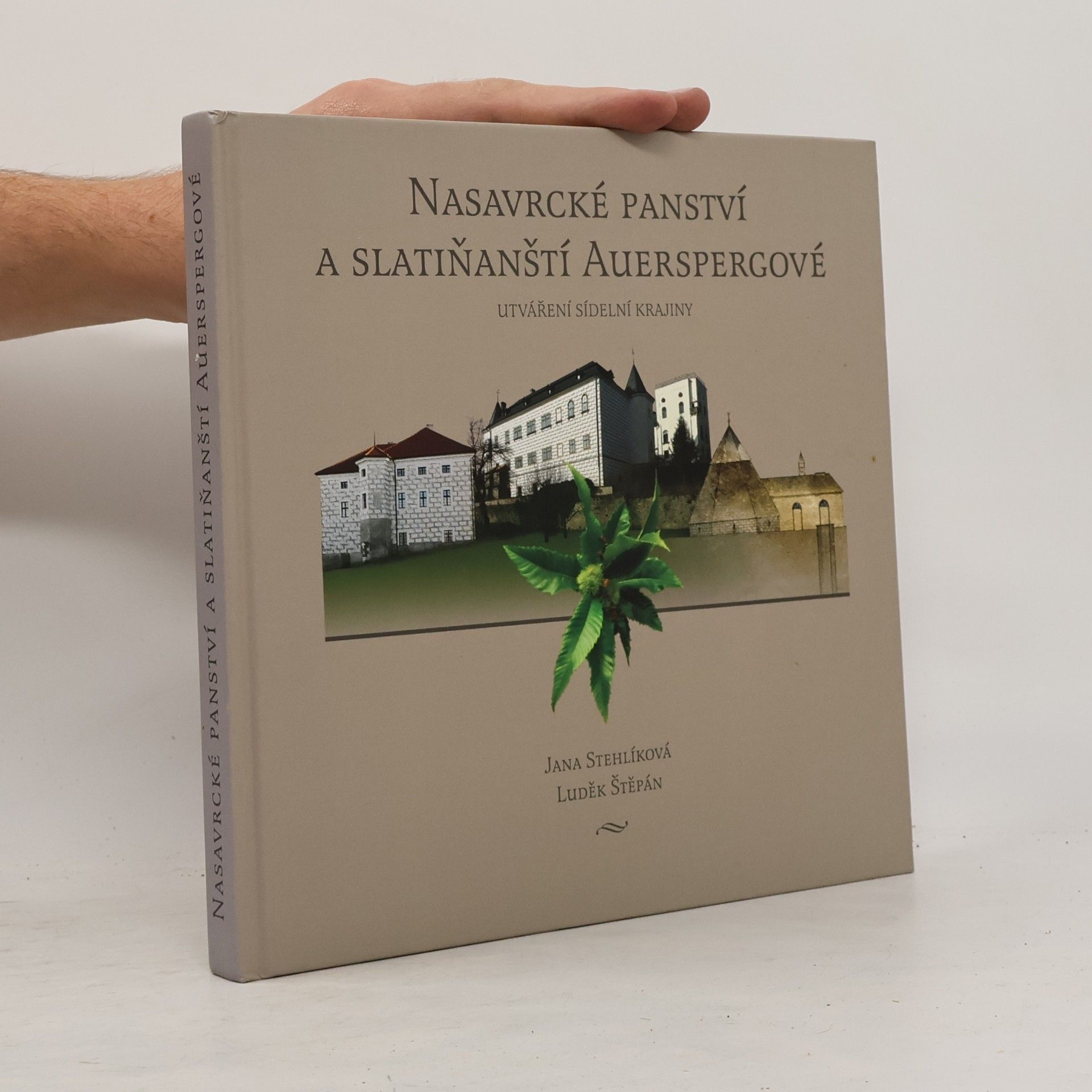 Jana Stehlíková Nasavrcké panství a slatiňanští Auerspergové - utváření sídelní krajiny