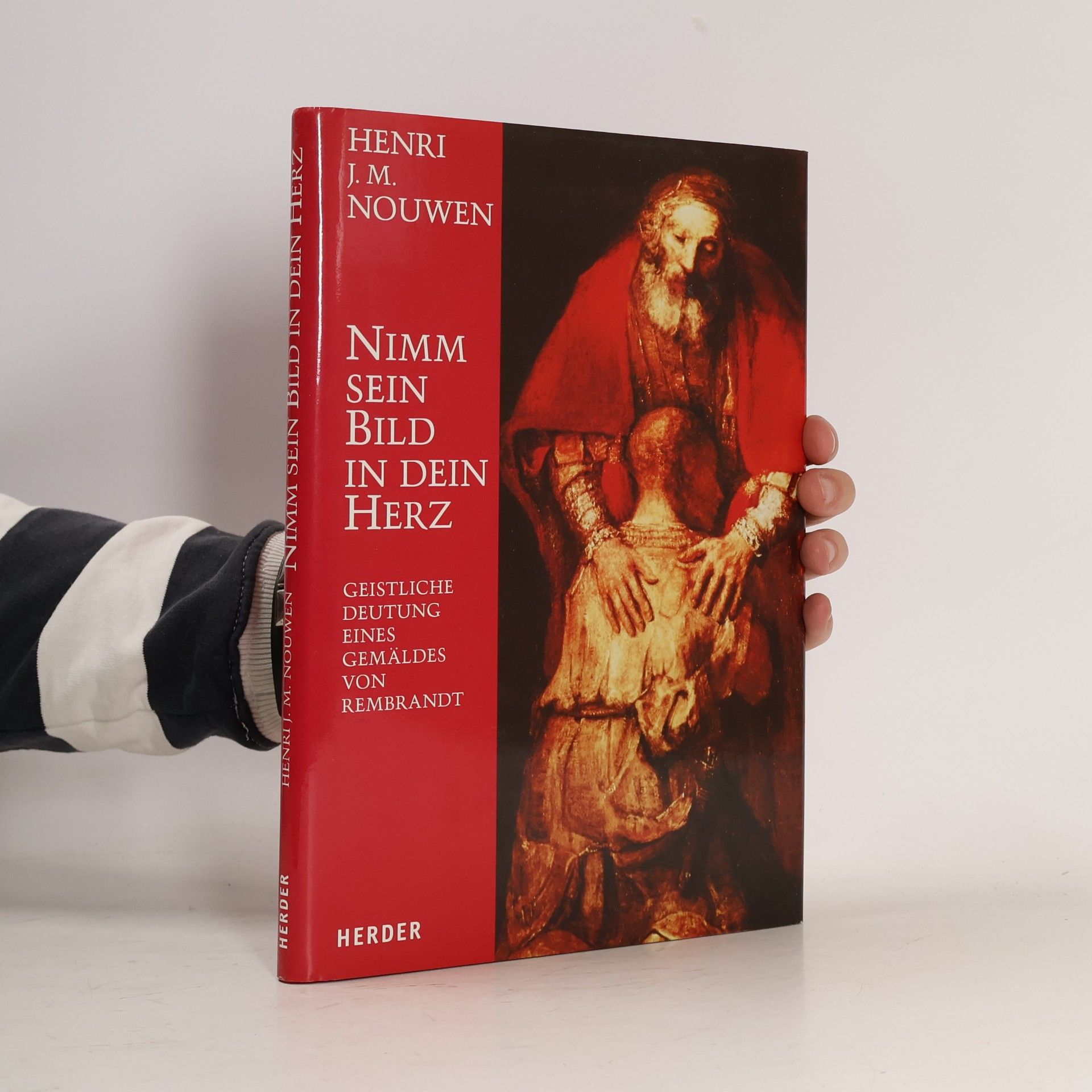 Henri J. M. Nouwen Nimm sein Bild in dein Herz: geistliche Deutung eines Gemäldes von Rembrandt.