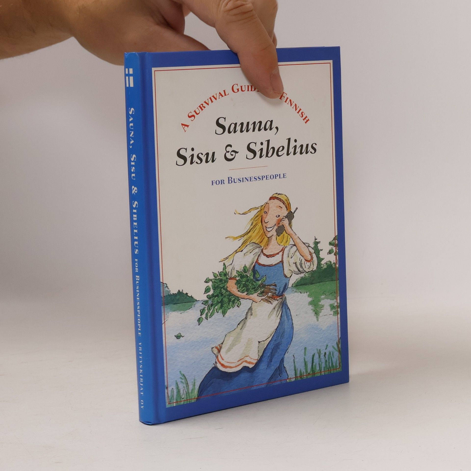 A Survival Guide to Finnish. Sauna, Sisu & Sibelius. for businesspeople