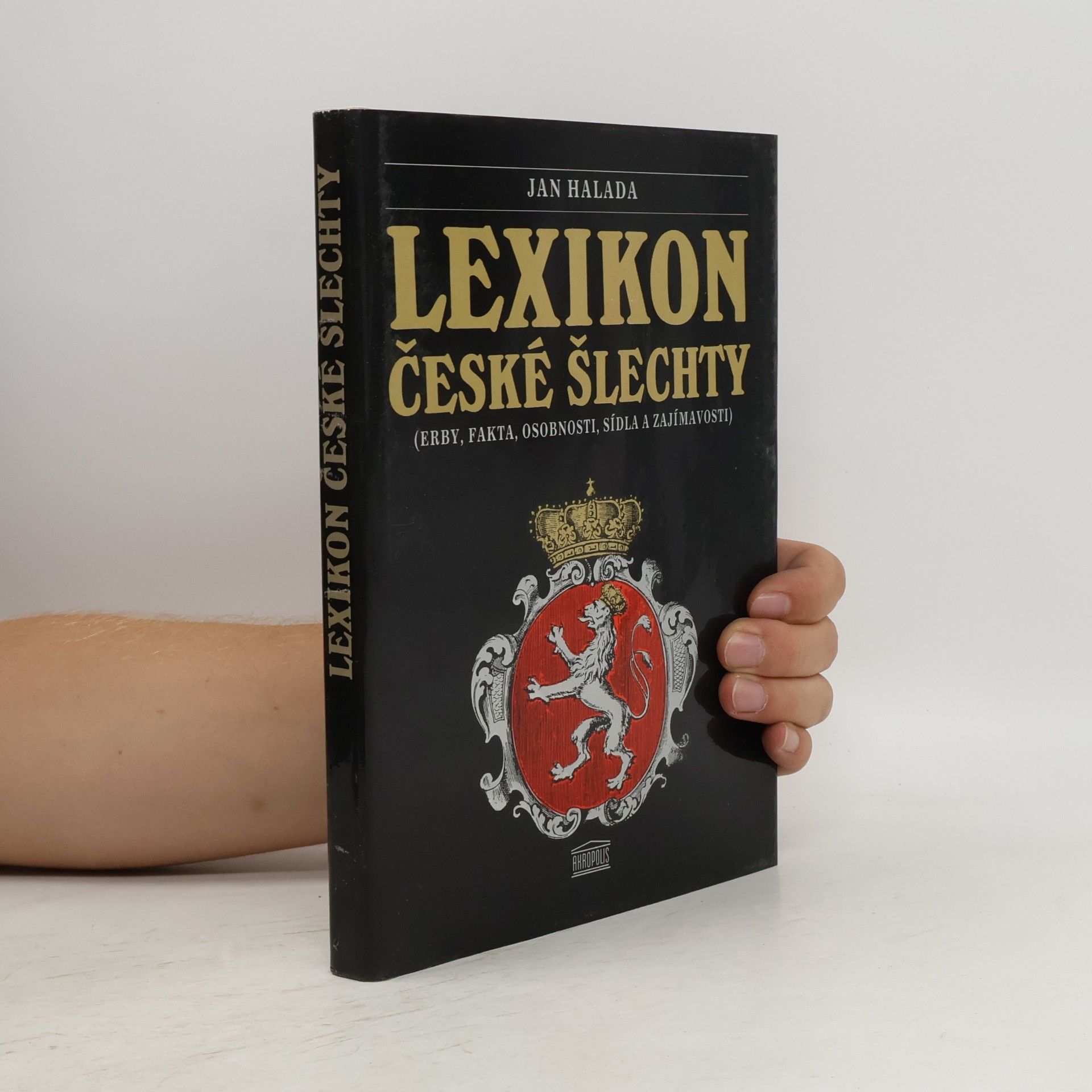Lexikon české šlechty. Erby, fakta, osobnosti, sídla a zajímavosti. Díl 1