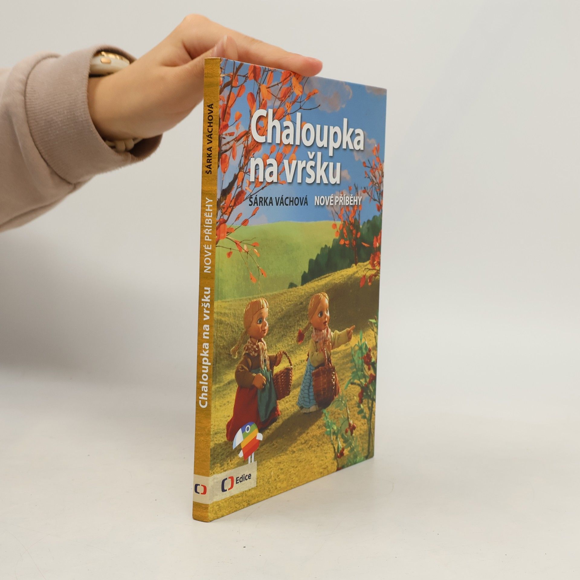 Šárka Váchová Chaloupka na vršku. Nové příběhy