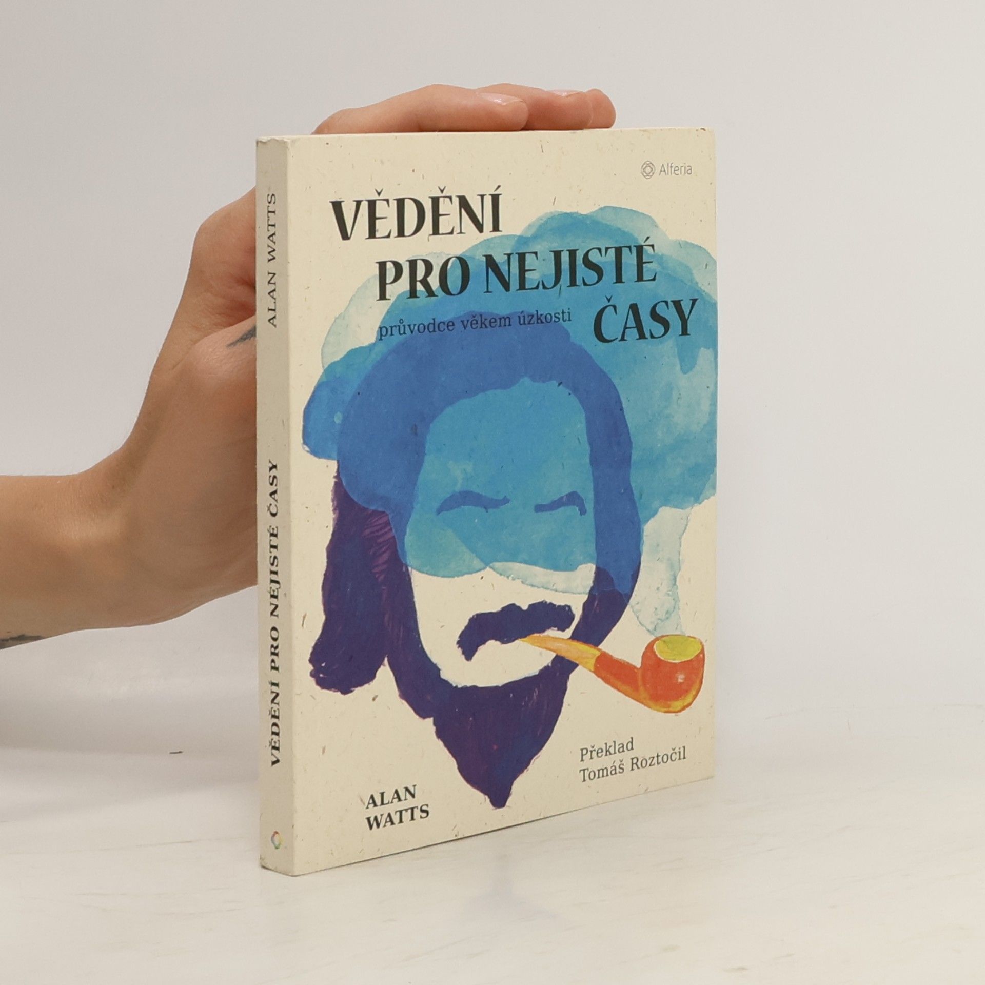 Alan Watts Vědění pro nejisté časy: průvodce věkem úzkosti