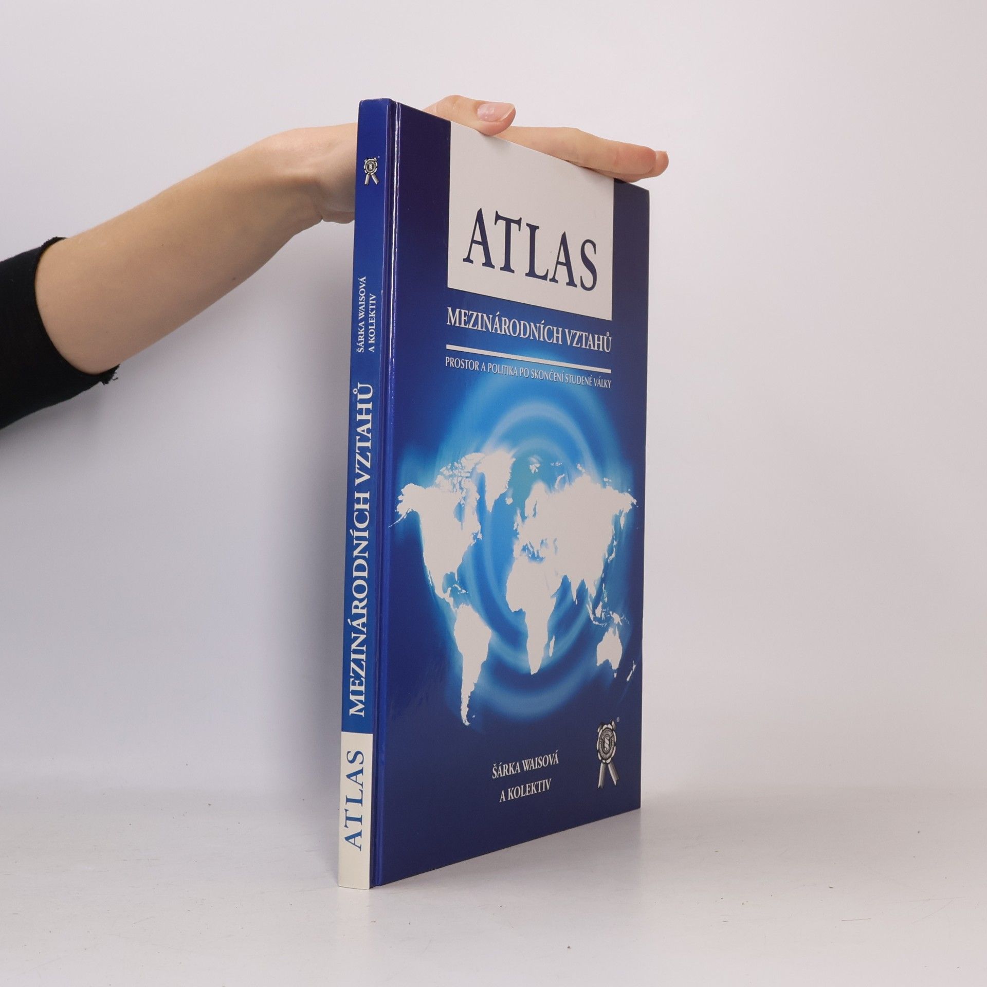 Šárka Waisová Atlas mezinárodních vztahů : prostor a politika po skončení studené války