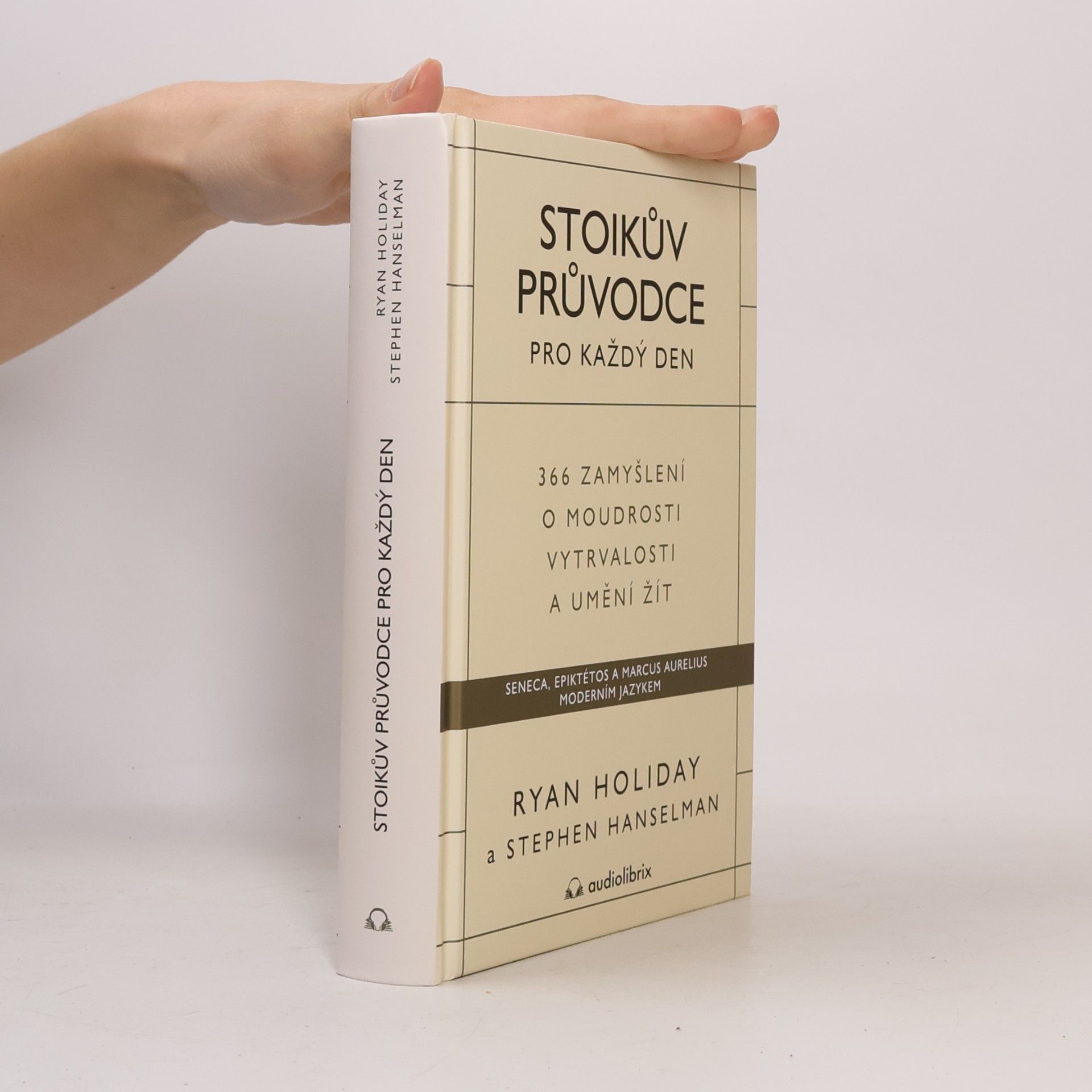 Ryan Holiday Stoikův průvodce pro každý den : 366 zamyšlení o moudrosti, vytrvalosti a umění žít