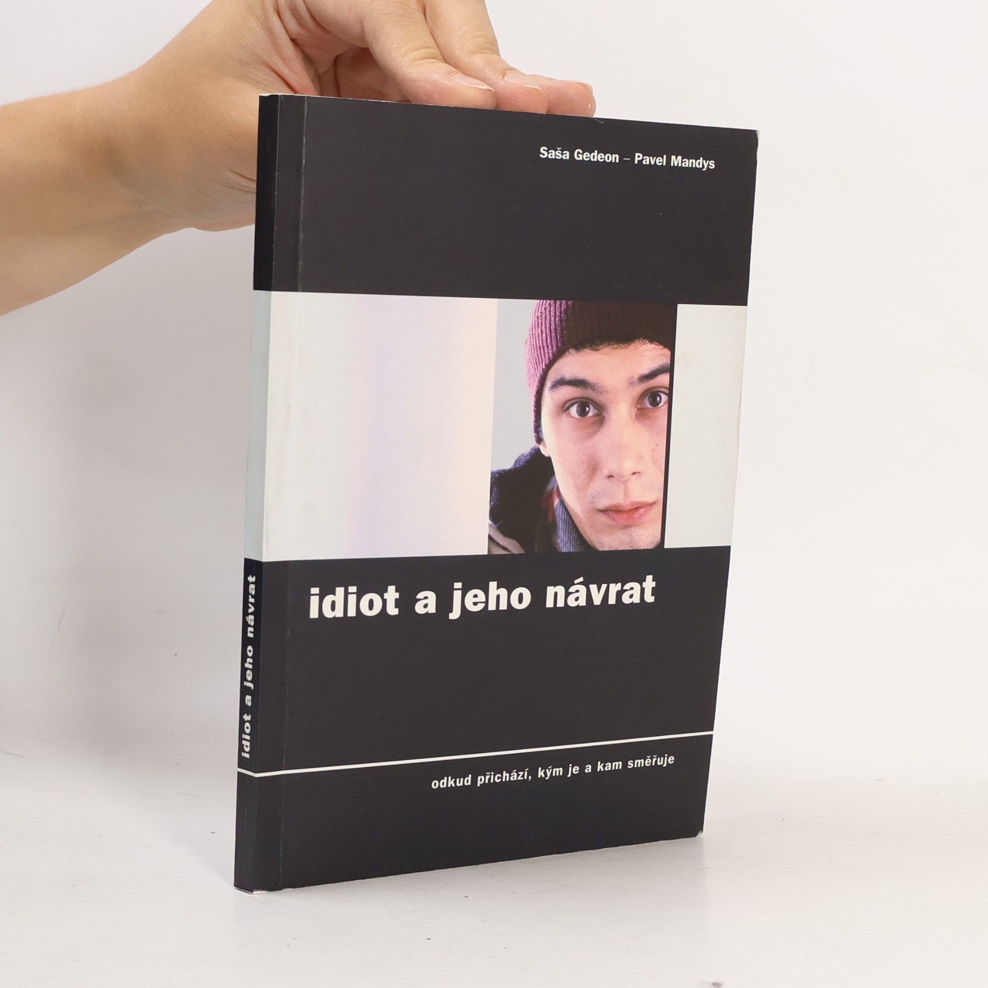 Saša Gedeon Idiot a jeho návrat. Odkud přichází, kým je a kam směřuje