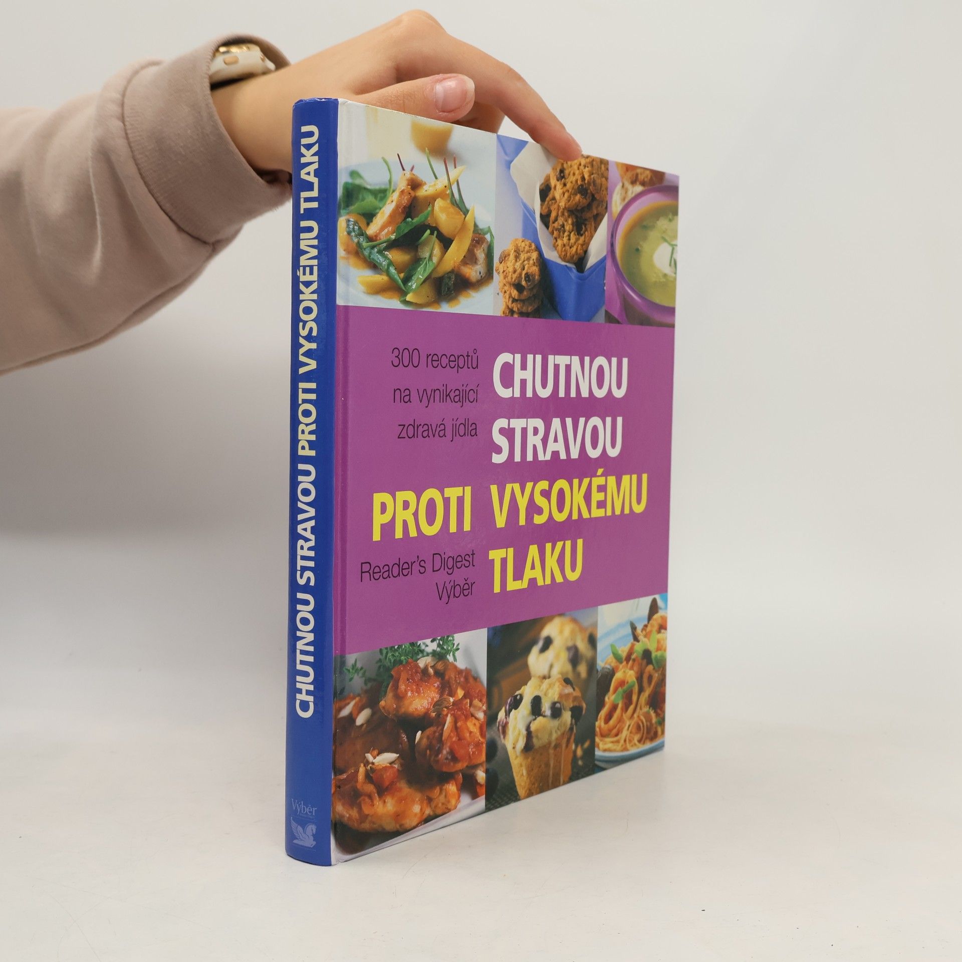 Various authors Chutnou stravou proti vysokému tlaku : 300 receptů na vynikající zdravá jídla