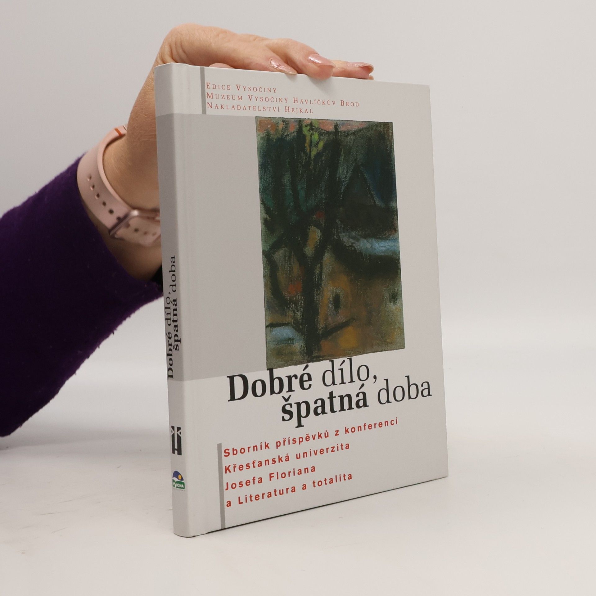 Dobré dílo, špatná doba : sborník příspěvků z konferencí Křesťanská univerzita Josefa Floriana a Literatura a totalita : [doplněno o] rozhovory s Gabrielem Florianem, Zbyňkem Hejdou, Danielem a Jiřím Reynkovými a Andrejem Stankovičem