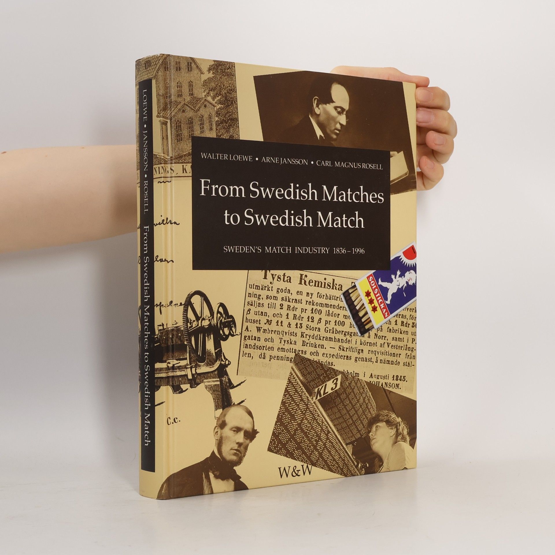 Carl Magnus Rosell From Swedish Matches to Swedish Match The Swedish Match Industry 1836-1996