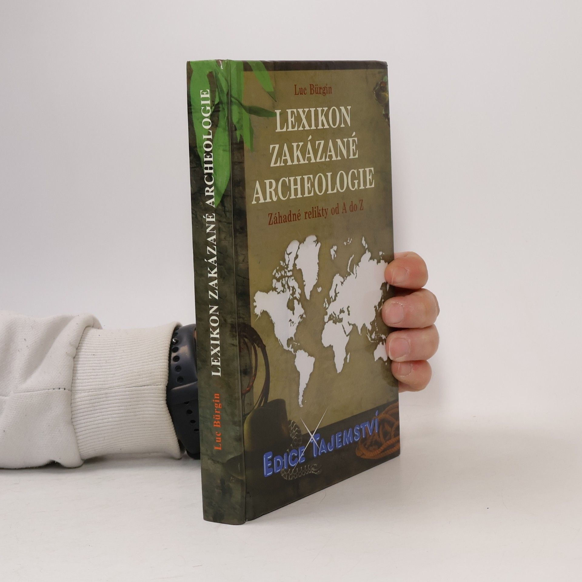 Luc Bürgin Lexikon zakázané archeologie - Záhadné relikty od A do Z