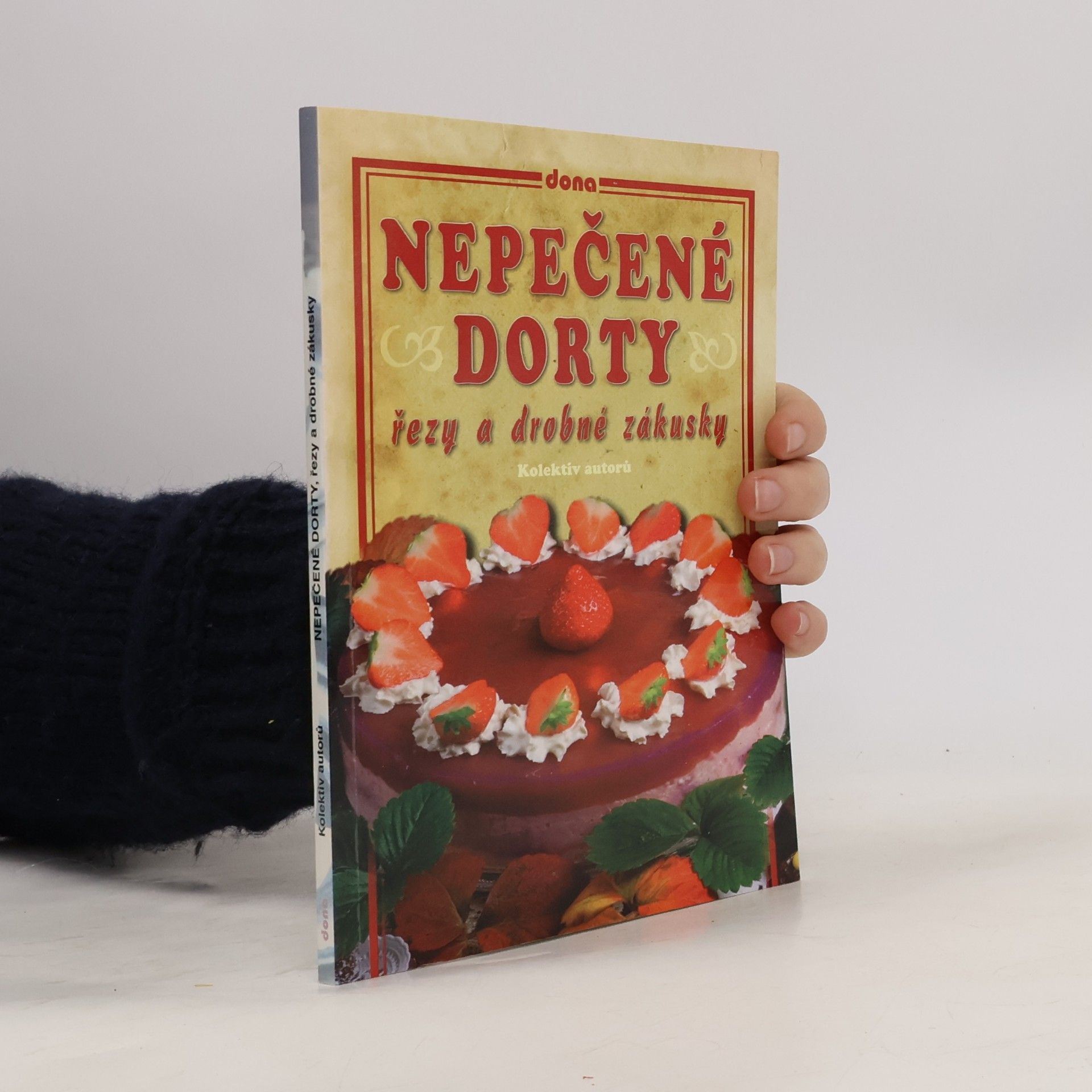 Autorenkollektiv Nepečené dorty, řezy a drobné zákusky