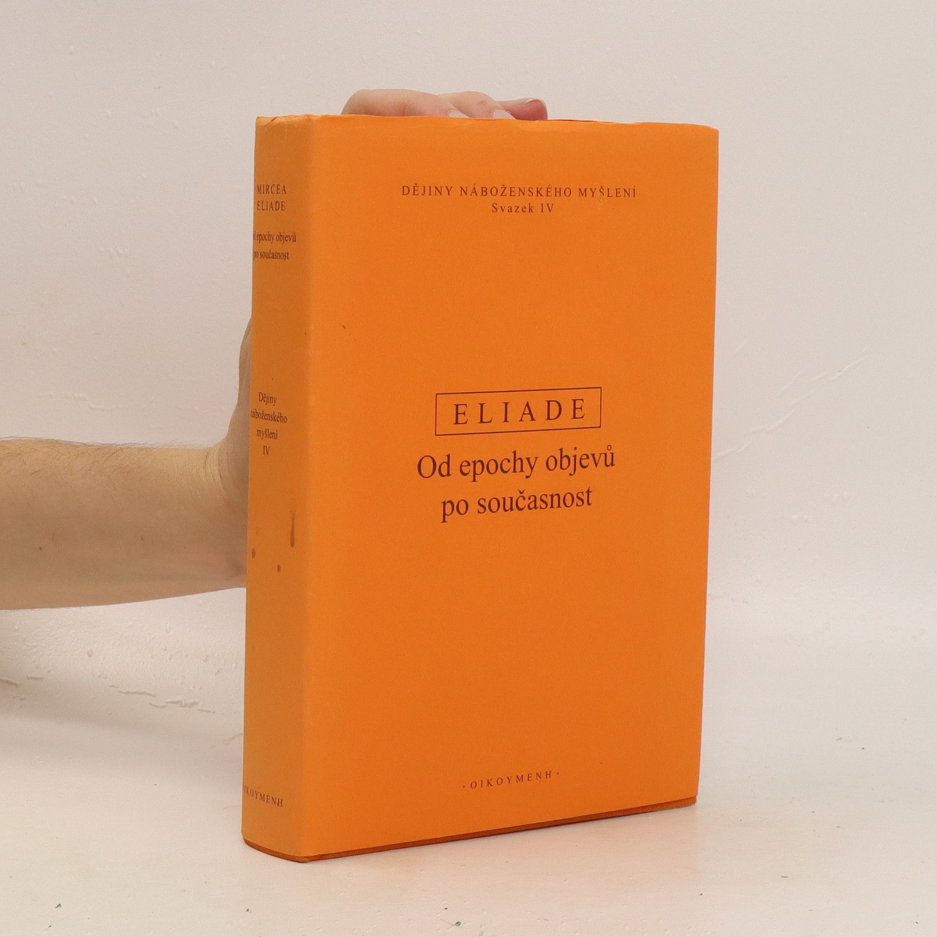 Mircea Eliade Dějiny náboženského myšlení. IV, Od epochy objevů po současnost