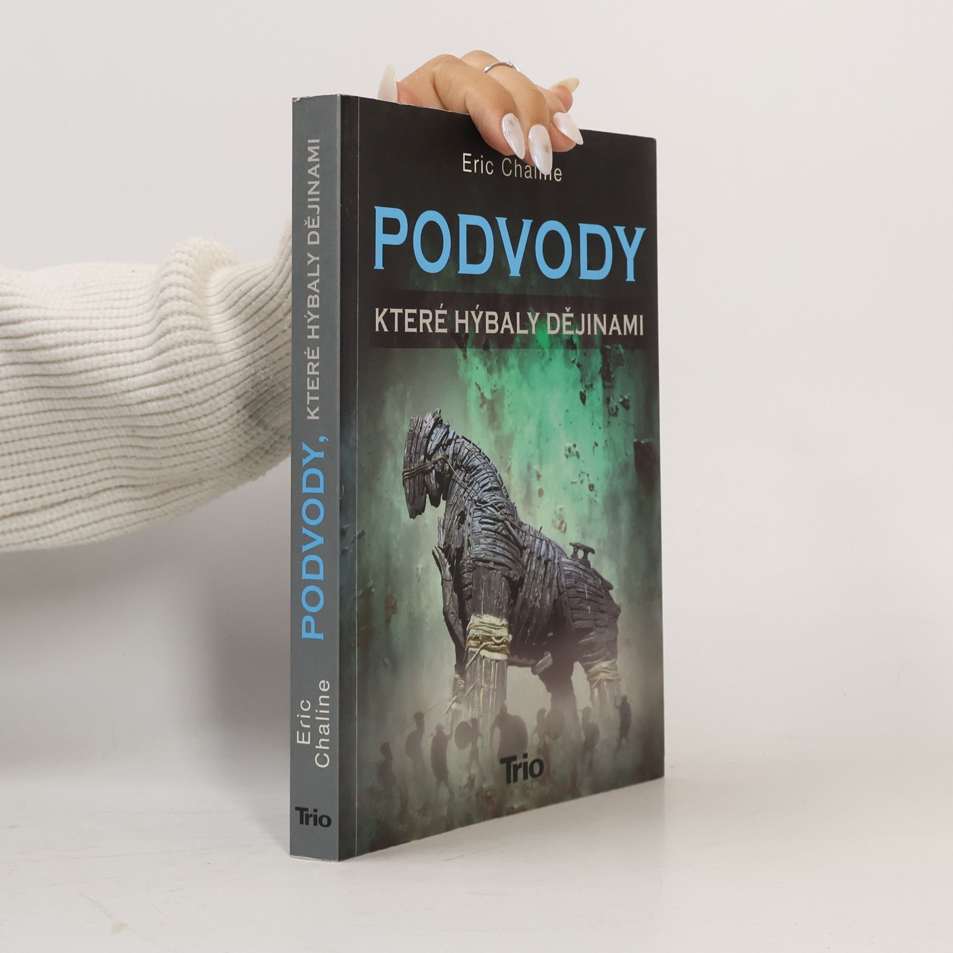 Eric Chaline Podvody, které hýbaly dějinami