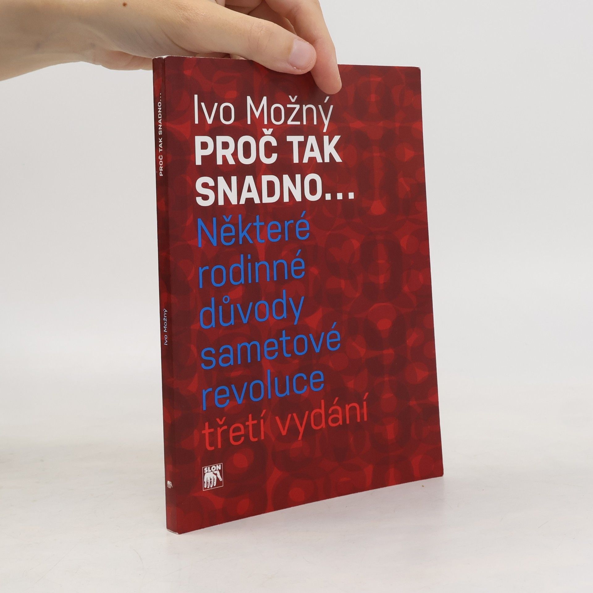 Ivo Možný Proč tak snadno: některé rodinné důvody sametové revoluce