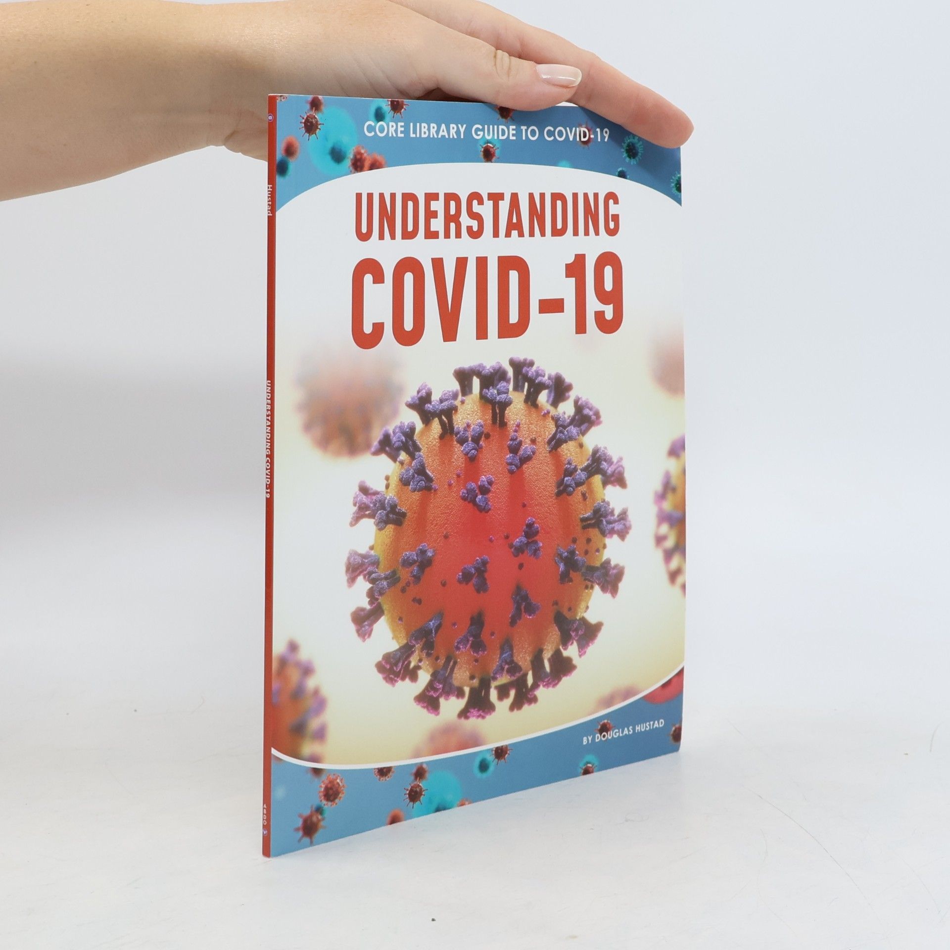 Douglas Hustad Core Library Guide to Covid-19: Understanding Covid-19