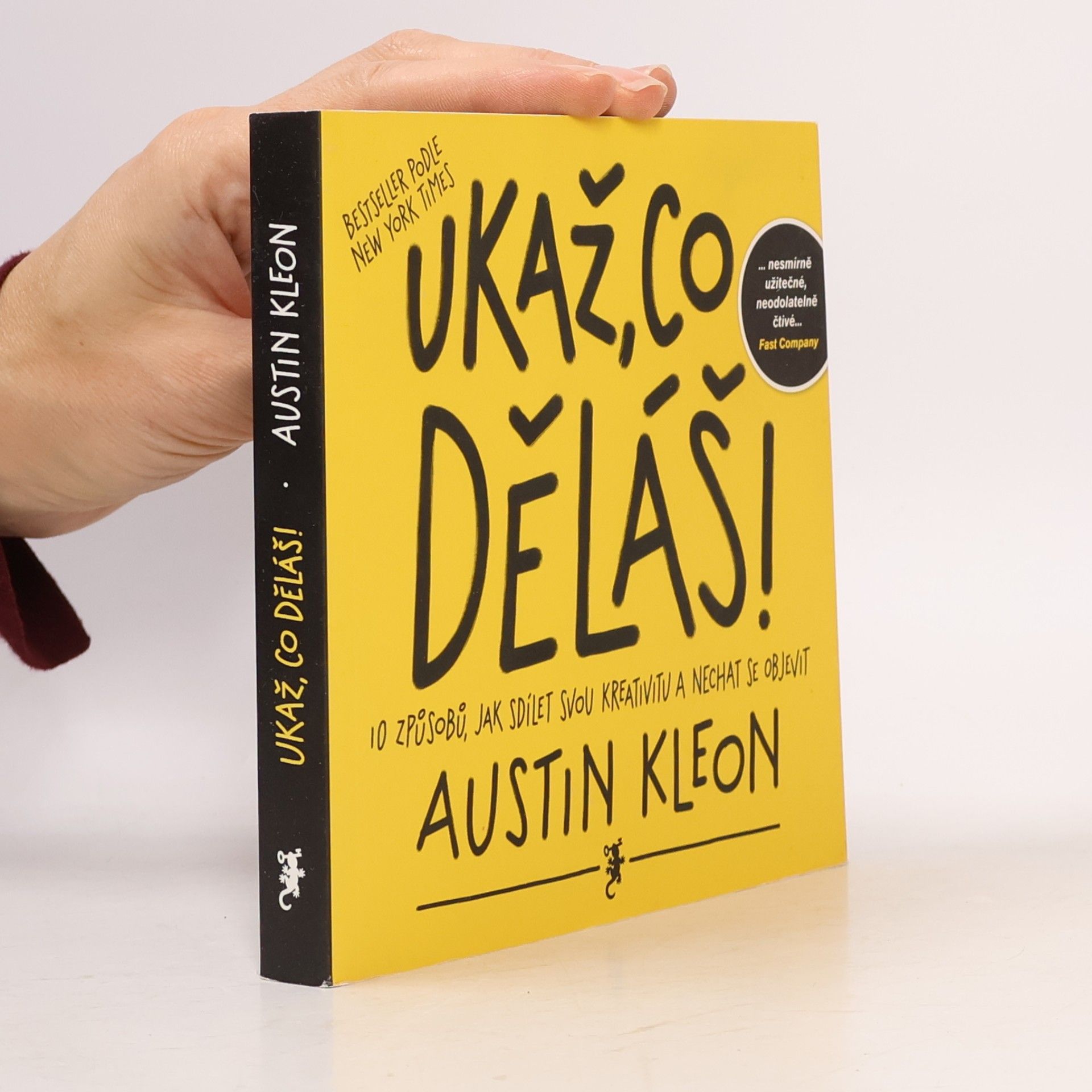 Austin Kleon Ukaž, co děláš! 10 způsobů, jak sdílet svou kreativitu a nechat se objevit