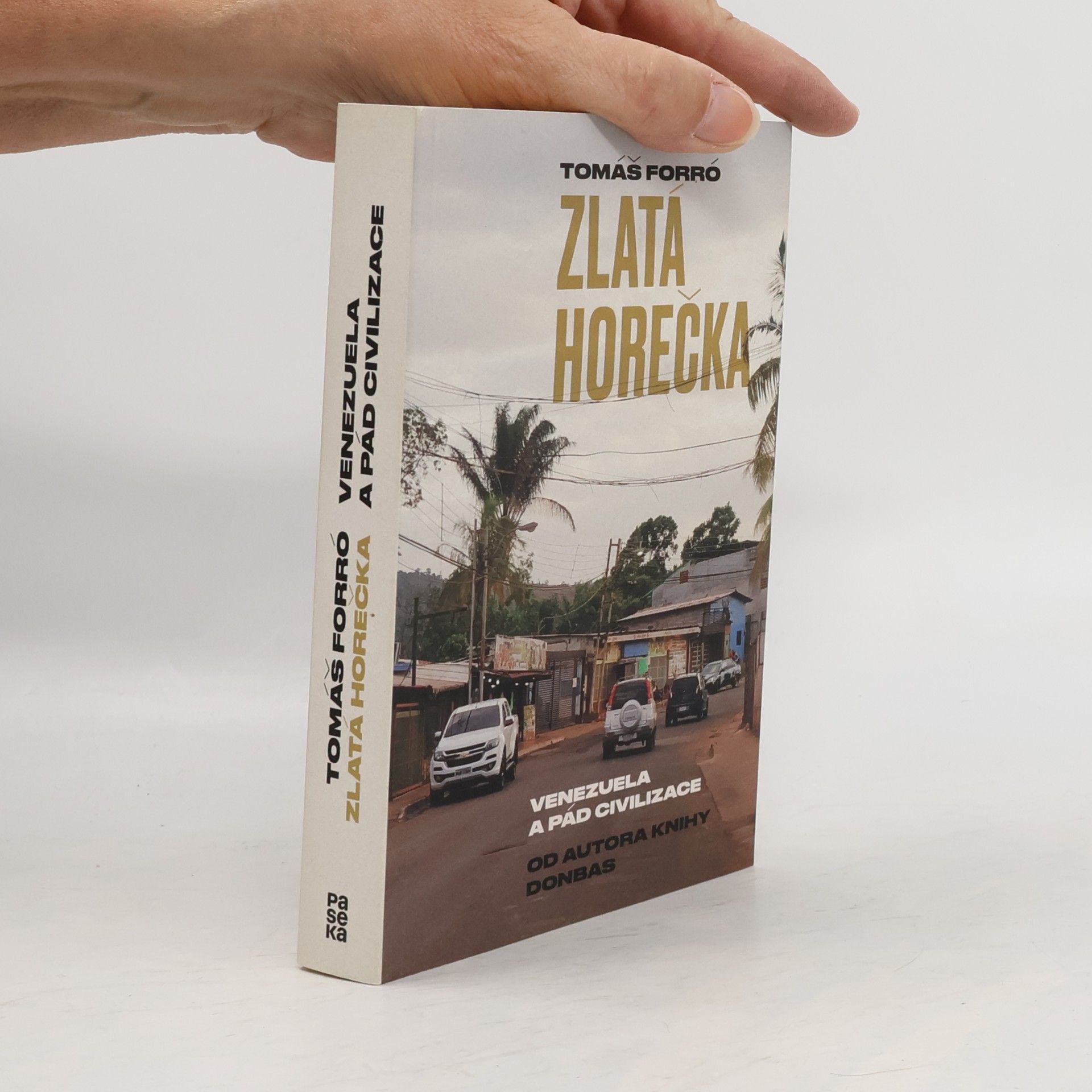 Tomáš Forró Zlatá horečka. Venezuela a pád civilizace