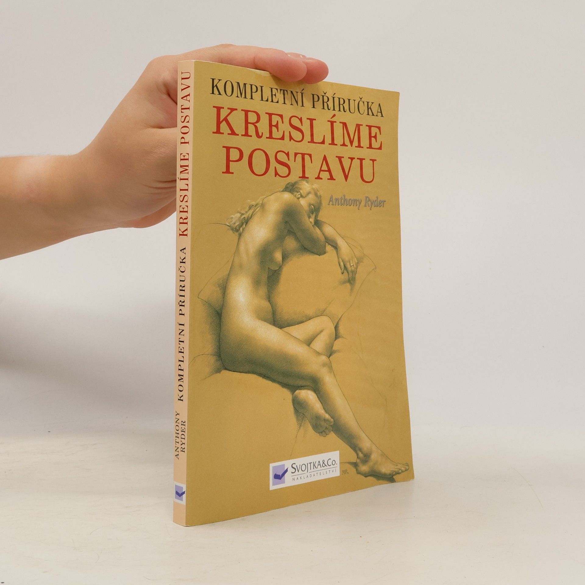 Anthony Ryder Kompletní příručka: kreslíme postavu : současná perspektiva klasické tradice