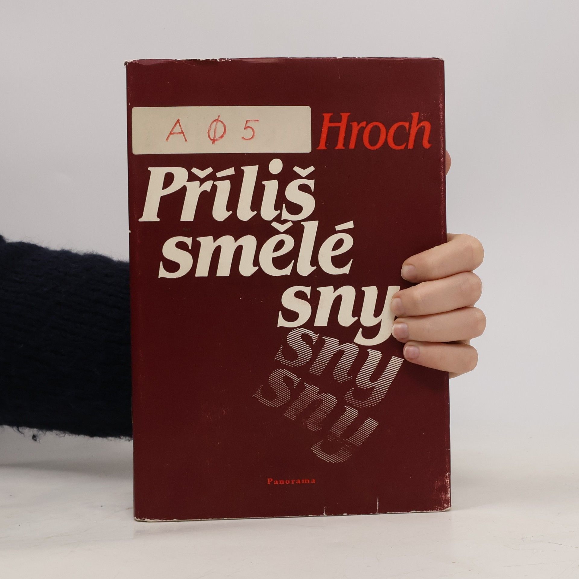 Miroslav Hroch Příliš smělé sny: Příběhy marných zápasů a zapomenutých hrdinů