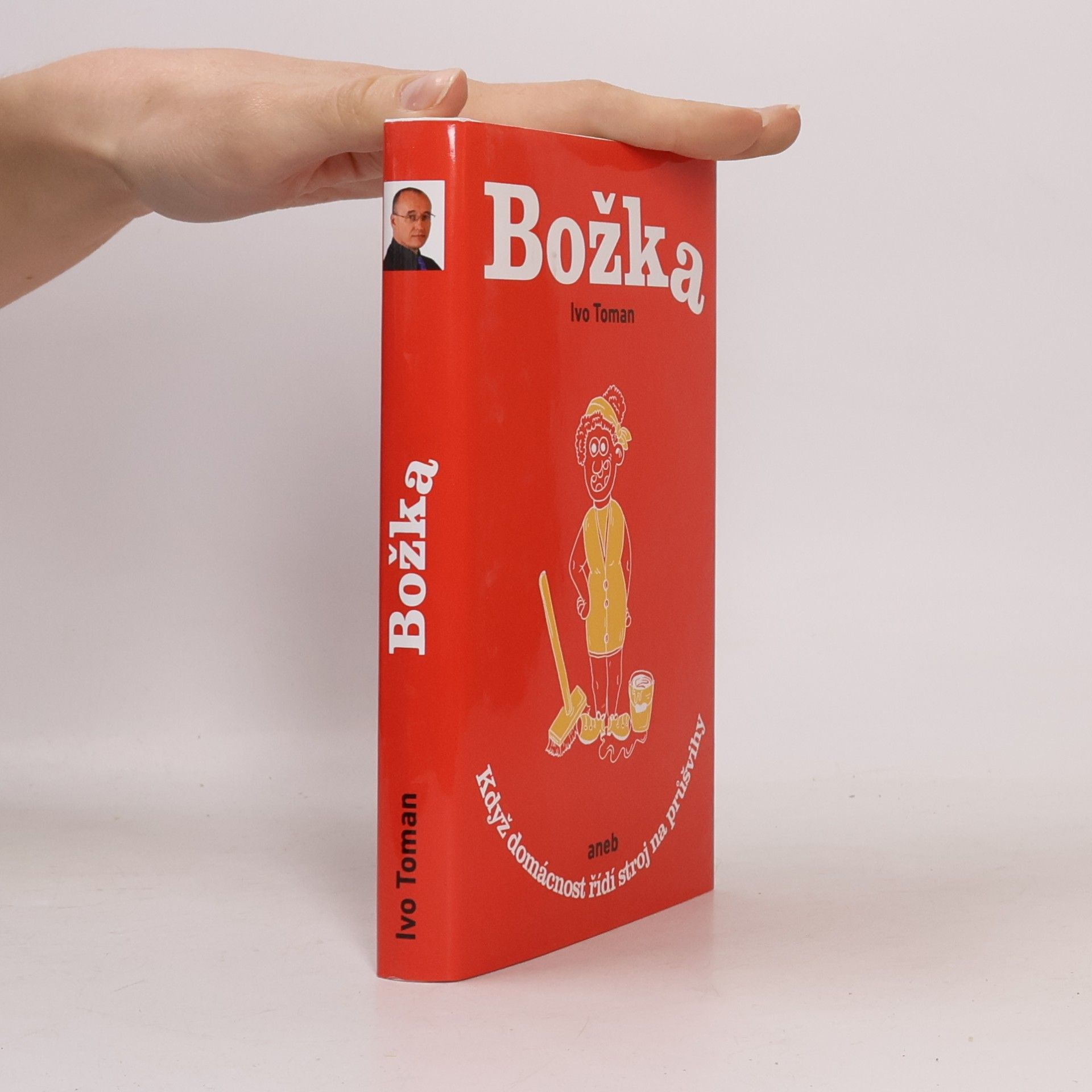 Ivo Toman Božka aneb když domácnost řídí stroj na průšvihy