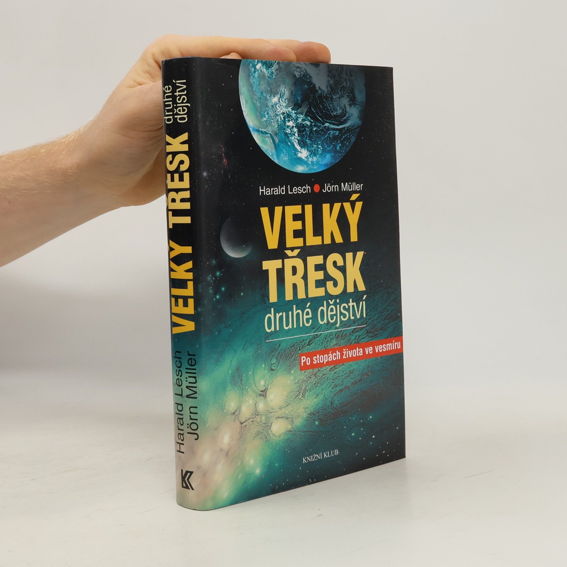 Jörn Müller Velký třesk: Druhé dějství : po stopách života ve vesmíru