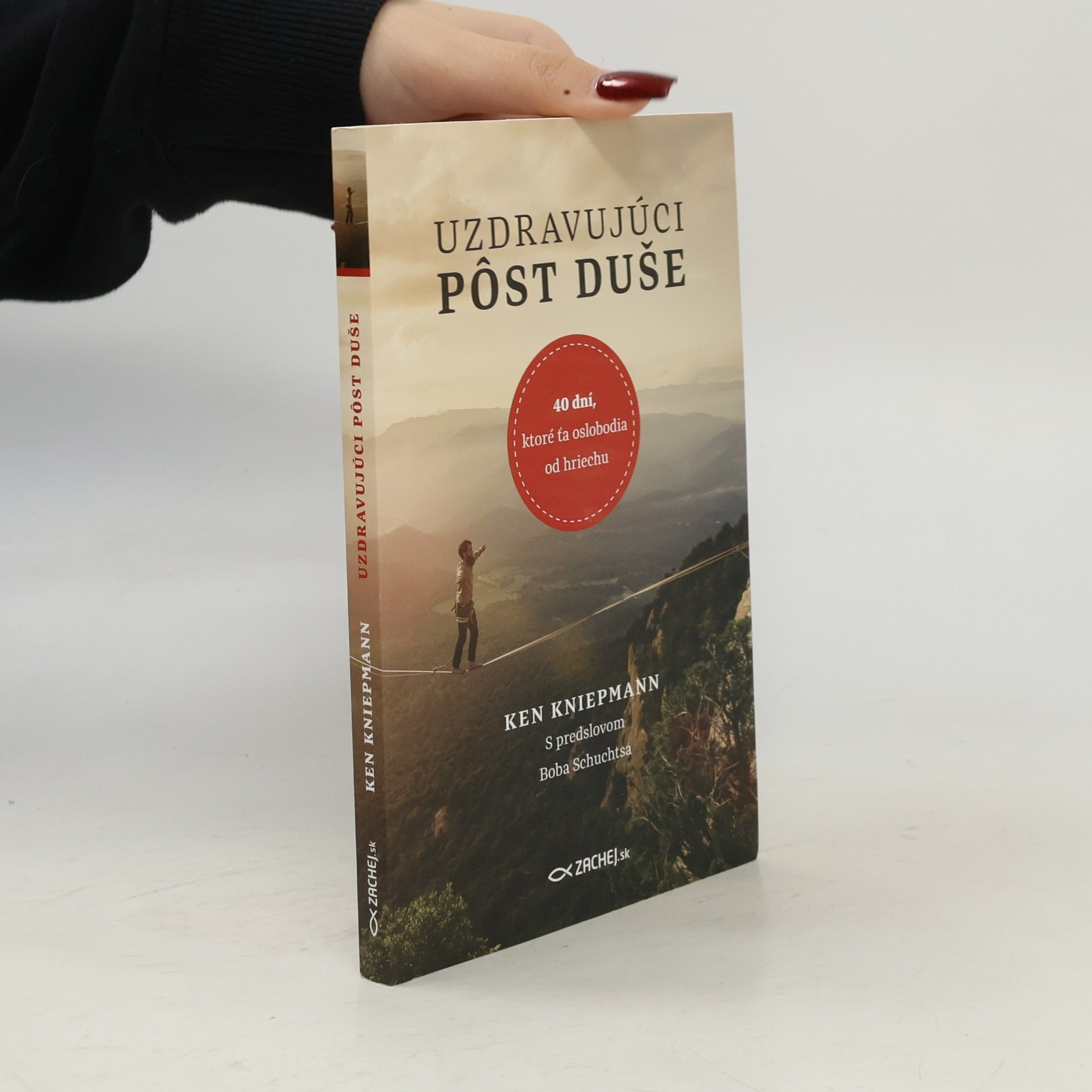 Ken Kniepmann Uzdravujúci pôst duše: 40 dní, ktoré ťa oslobodia od hriechu