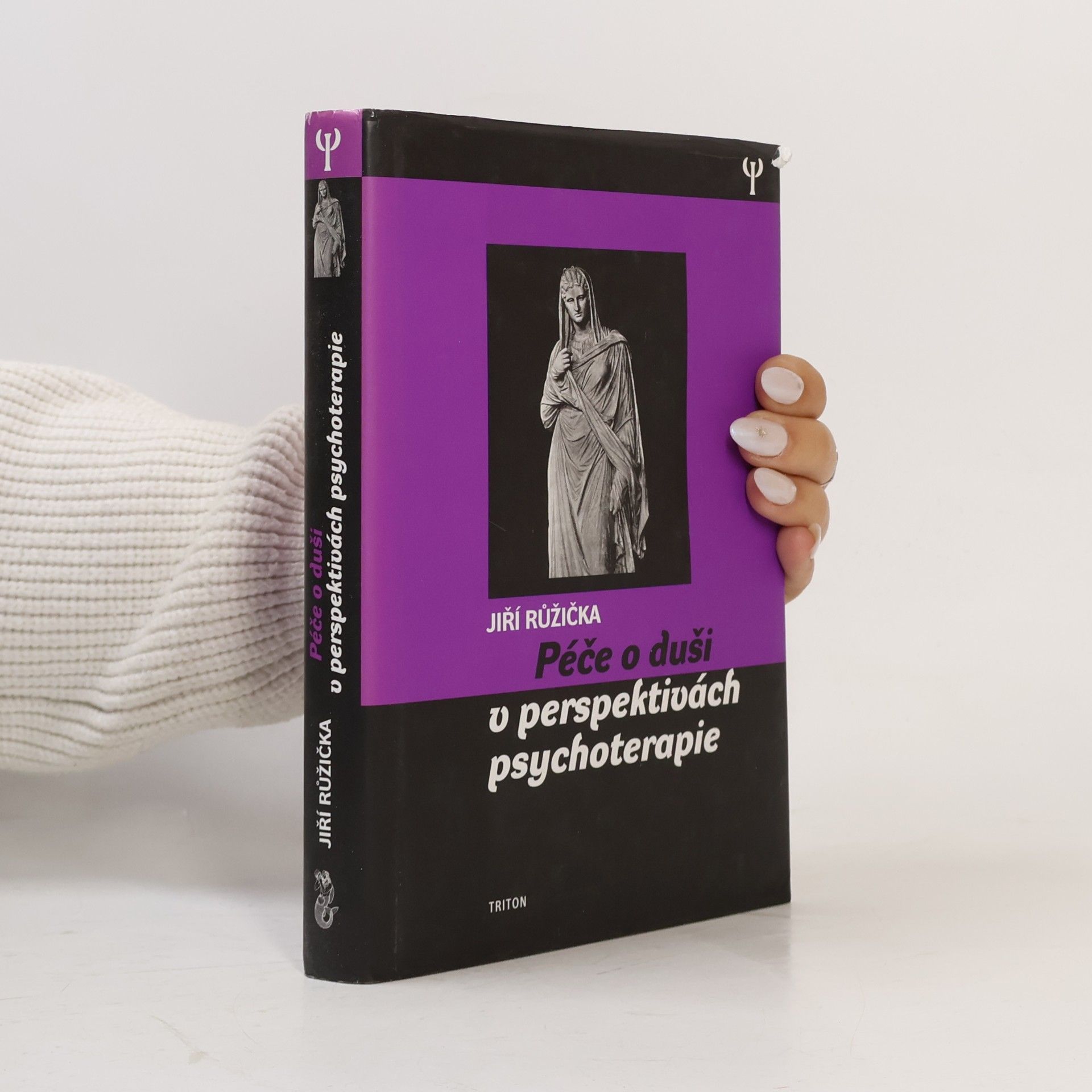 Jiří Růžička Péče o duši v perspektivách psychoterapie