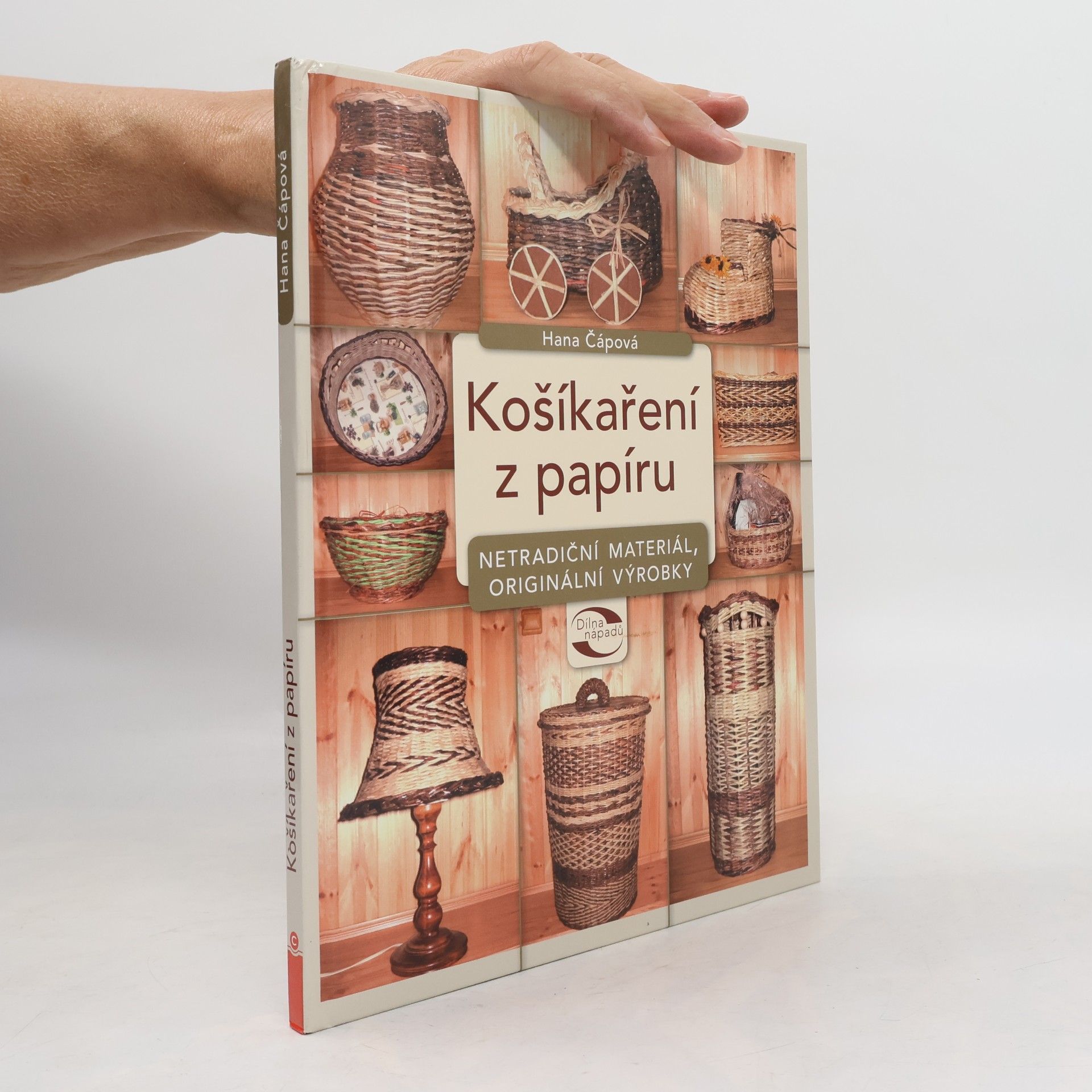 Hana Čápová Košíkaření z papíru : netradiční materiál, originální výrobky