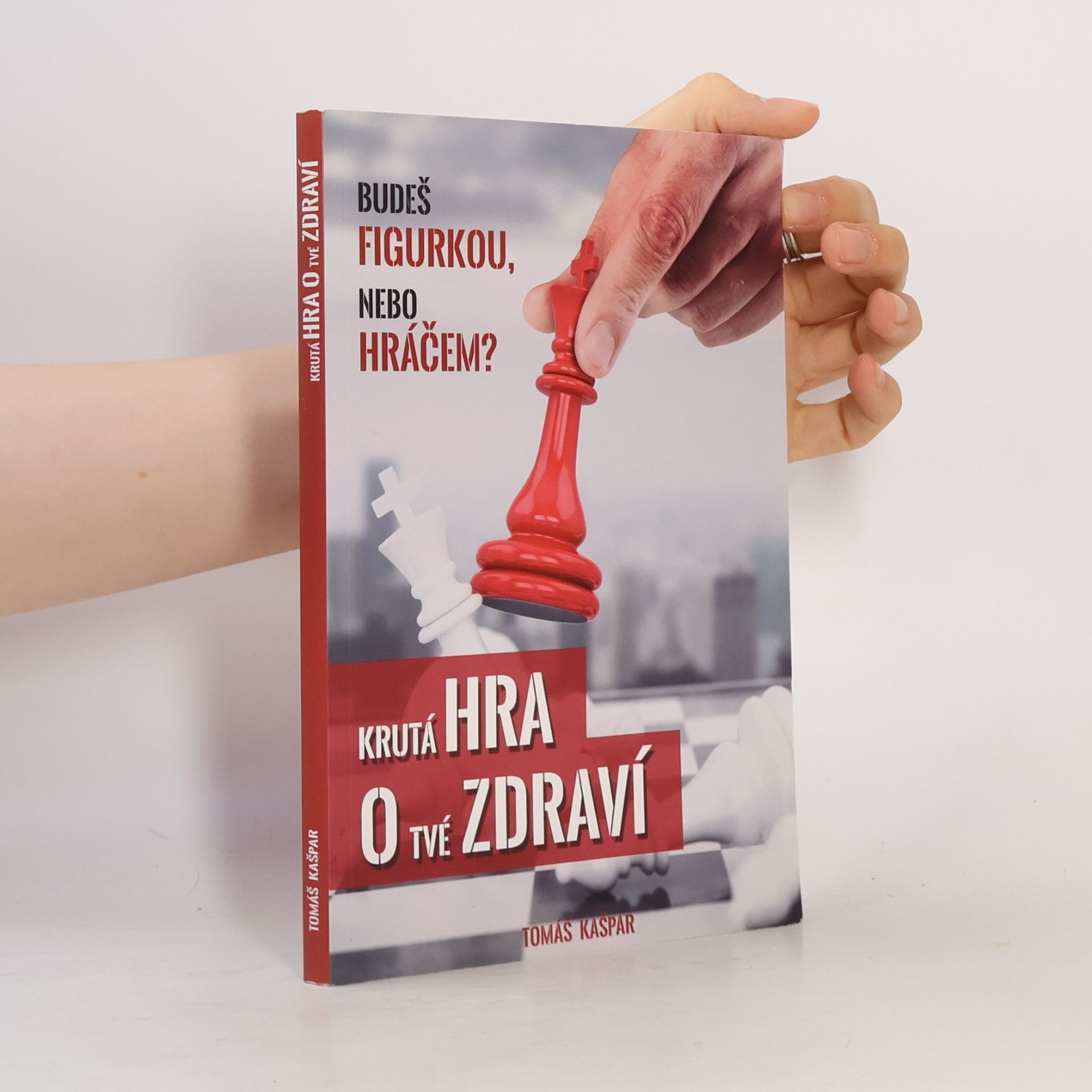Tomáš Kašpar Krutá hra o tvé zdraví. Budeš figurkou, nebo hráčem?
