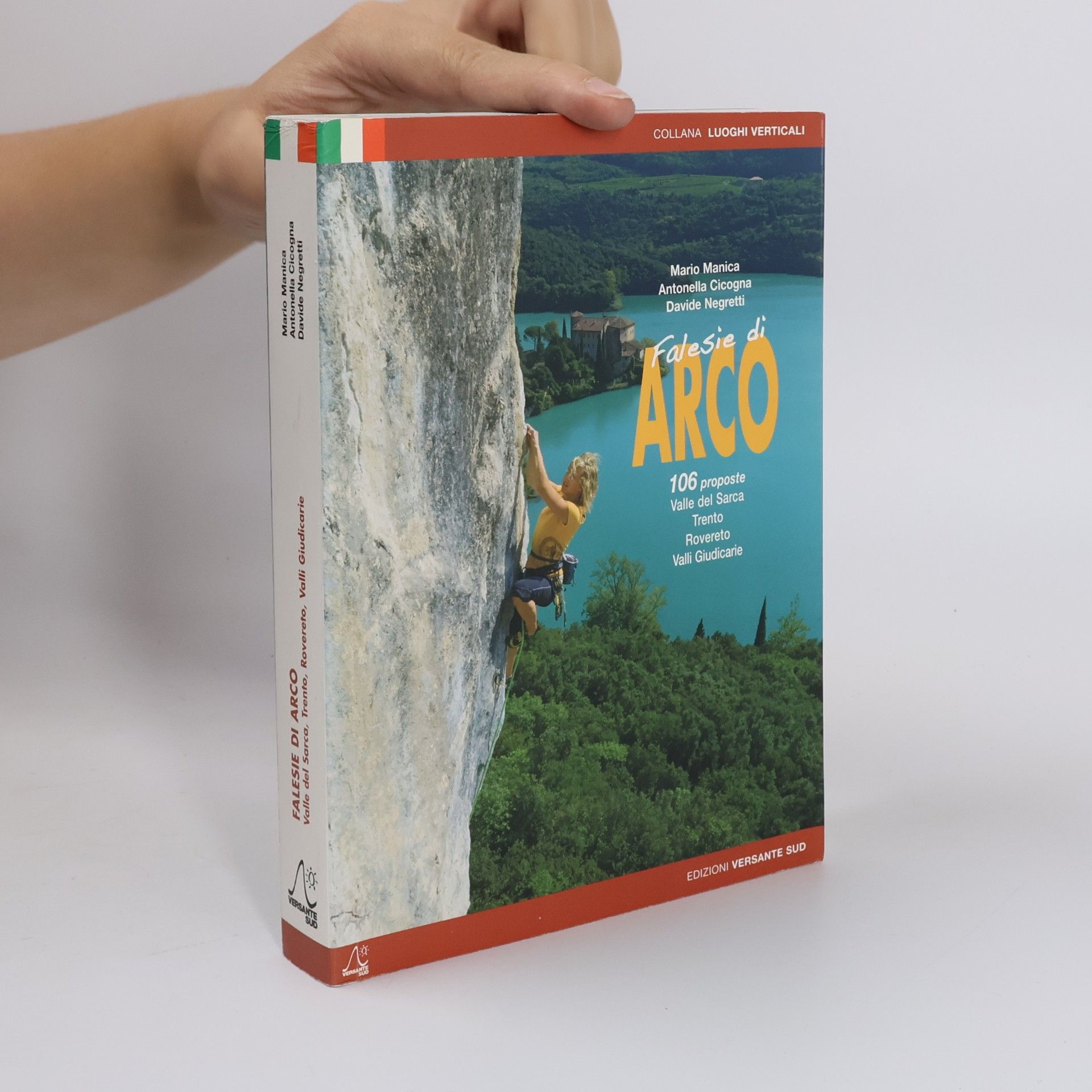 Davide Negretti Luoghi Verticali: Falese di Arco. 106 proposte. Valle del Sarca, Trento, Rovereto, Valli Giudicarie