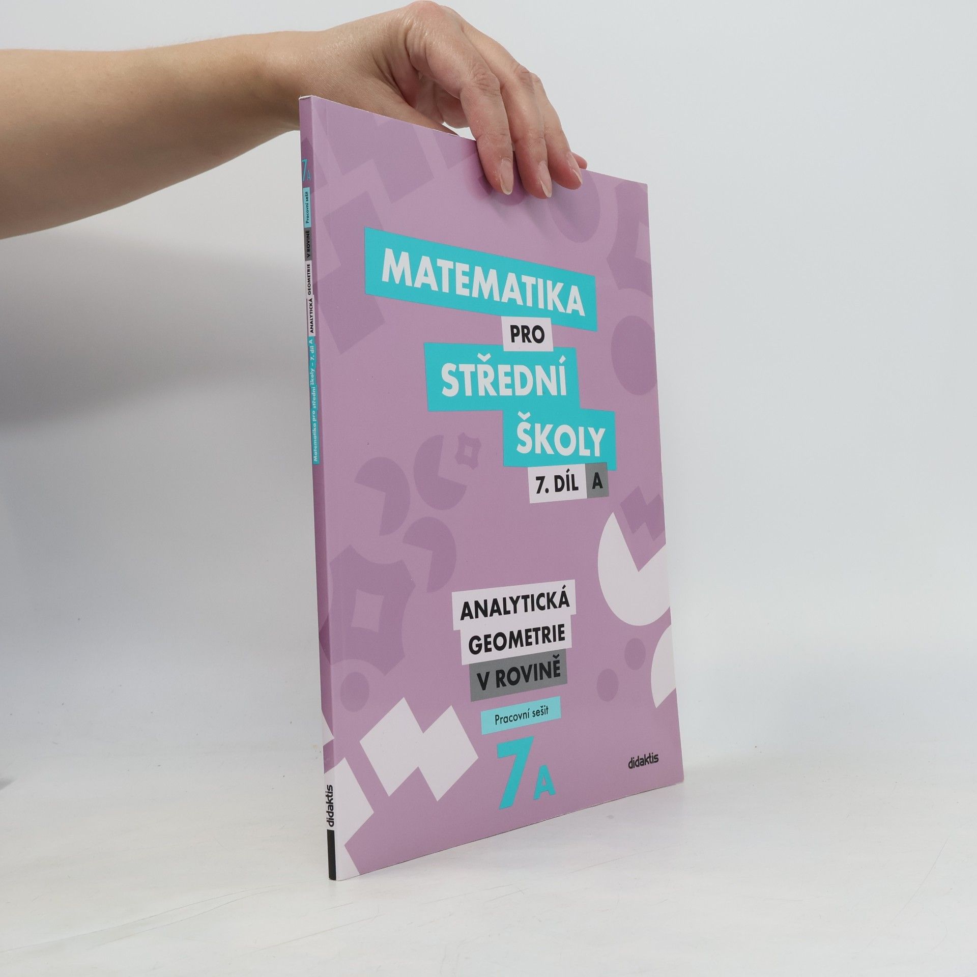 Jana Kalová Matematika pro střední školy – 7. díl A: Analytická geometrie v rovině – Pracovní sešit